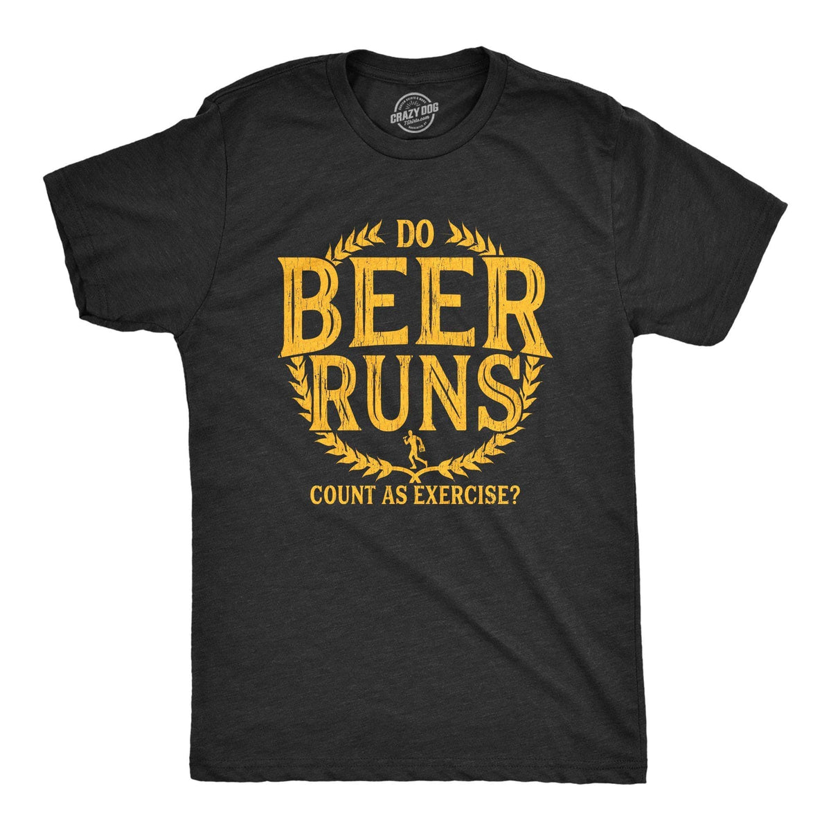 Do Beer Runs Count As Exercise Men&#39;s Tshirt - Crazy Dog T-Shirts