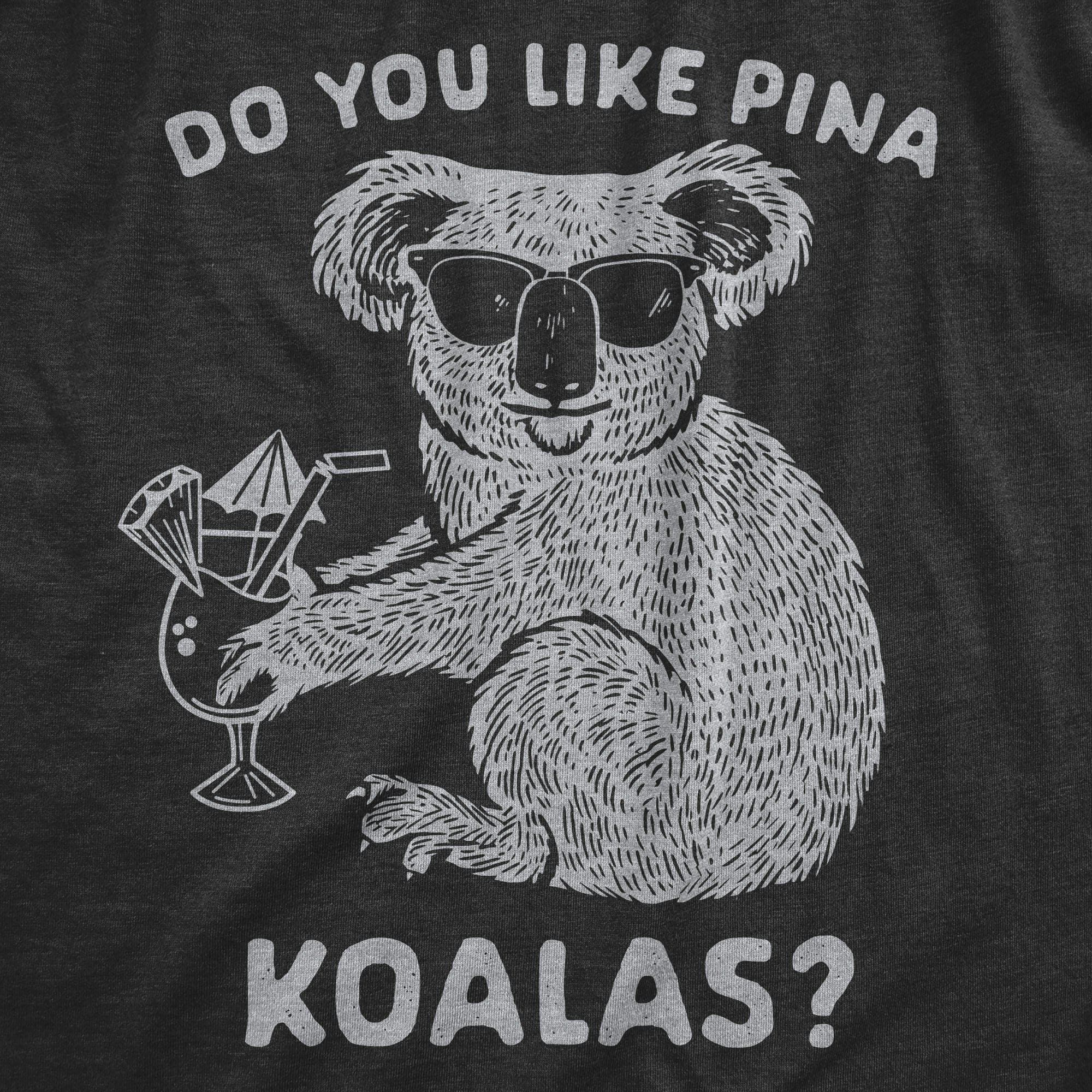Do You Like Pina Koalas Men's Tshirt - Crazy Dog T-Shirts