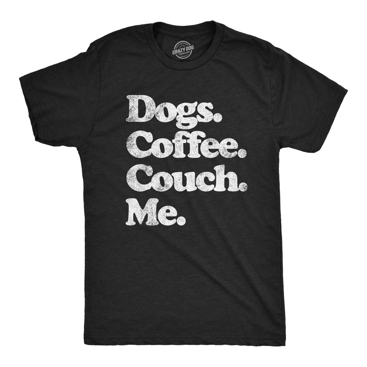 Dogs Coffee Couch Me Men&#39;s Tshirt  -  Crazy Dog T-Shirts