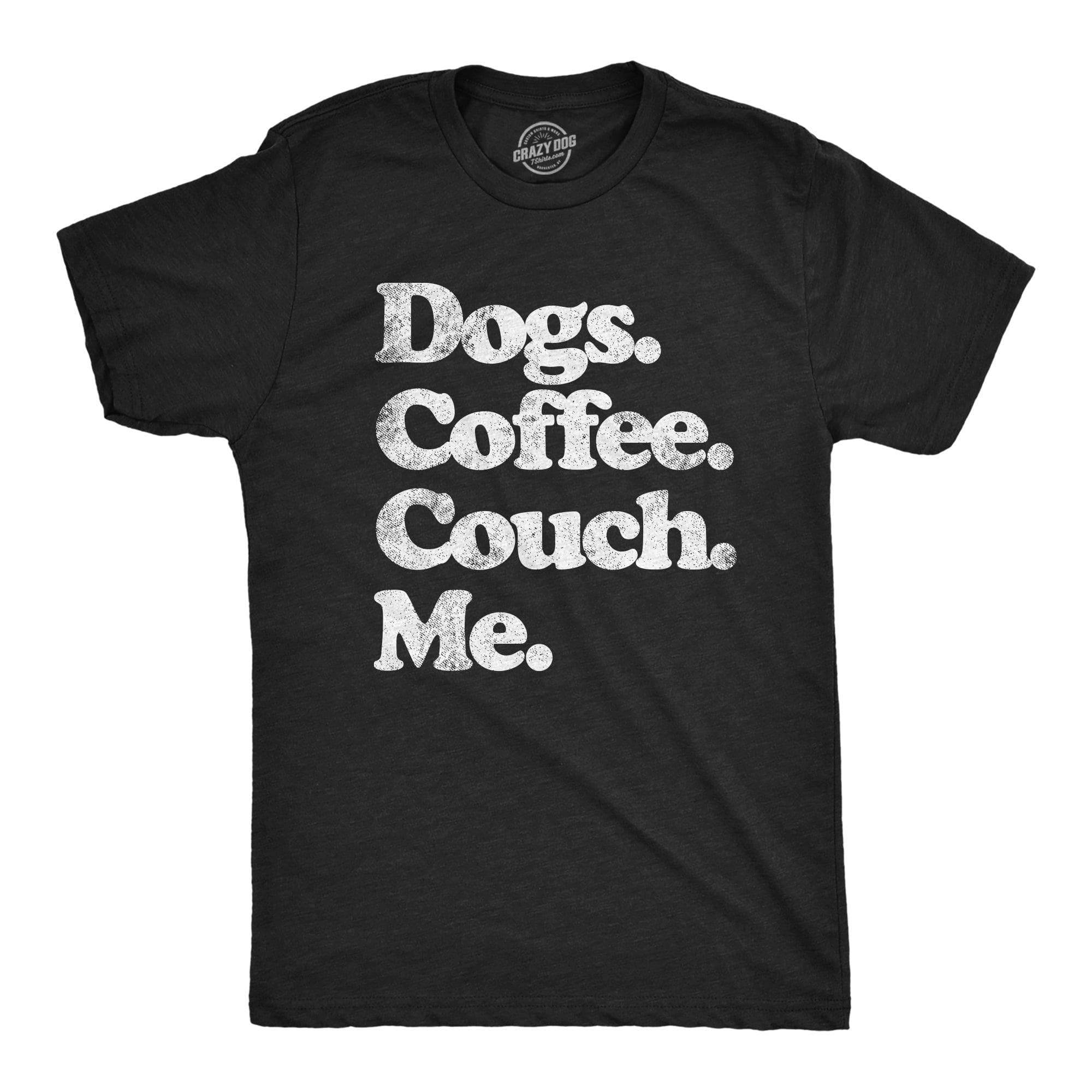 Dogs Coffee Couch Me Men's Tshirt  -  Crazy Dog T-Shirts