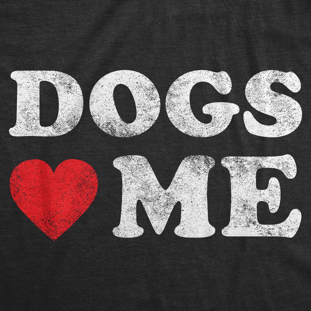 Dogs Love Me Men&#39;s Tshirt  -  Crazy Dog T-Shirts