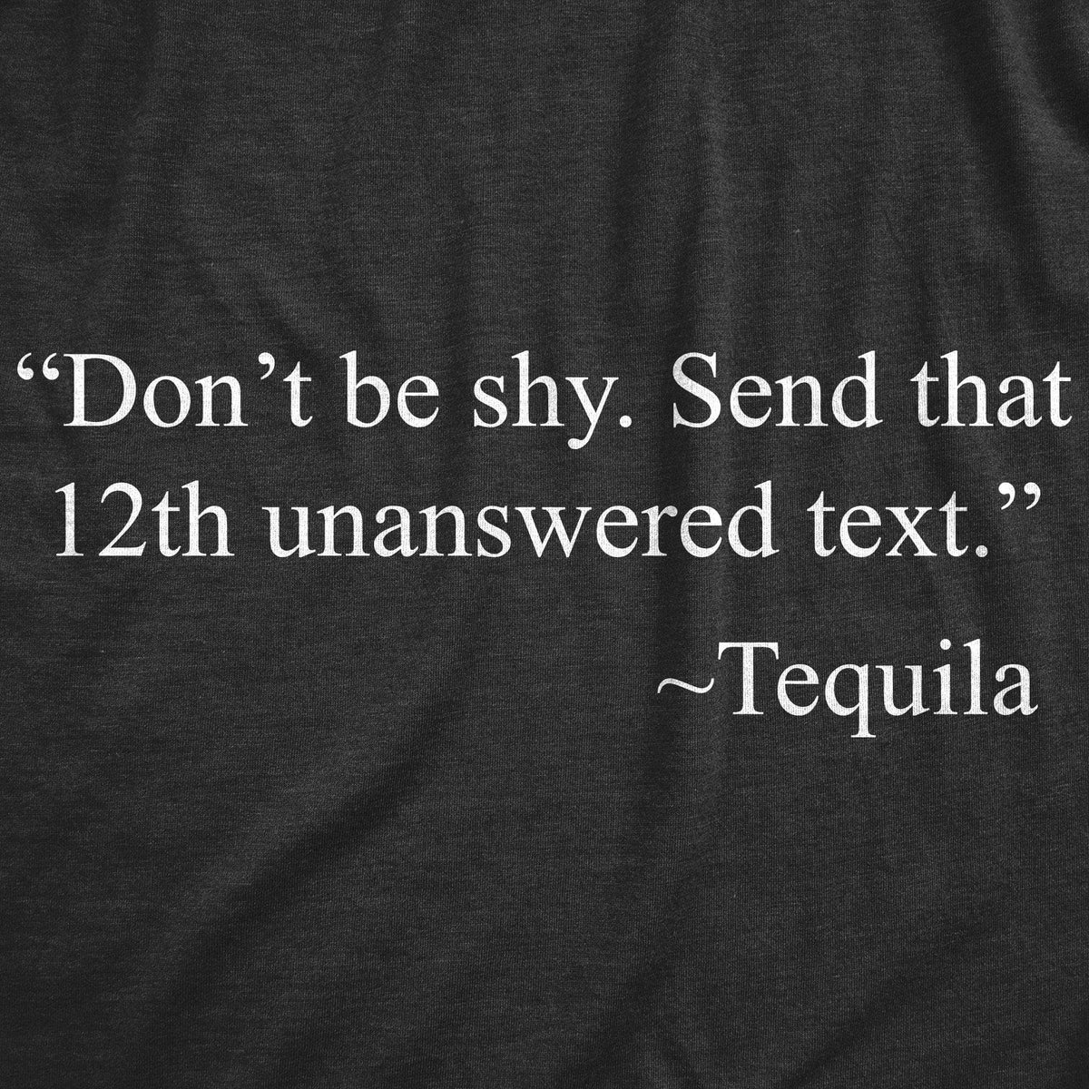 Don&#39;t Be Shy. Send That 12th Unanswered Text Men&#39;s Tshirt - Crazy Dog T-Shirts