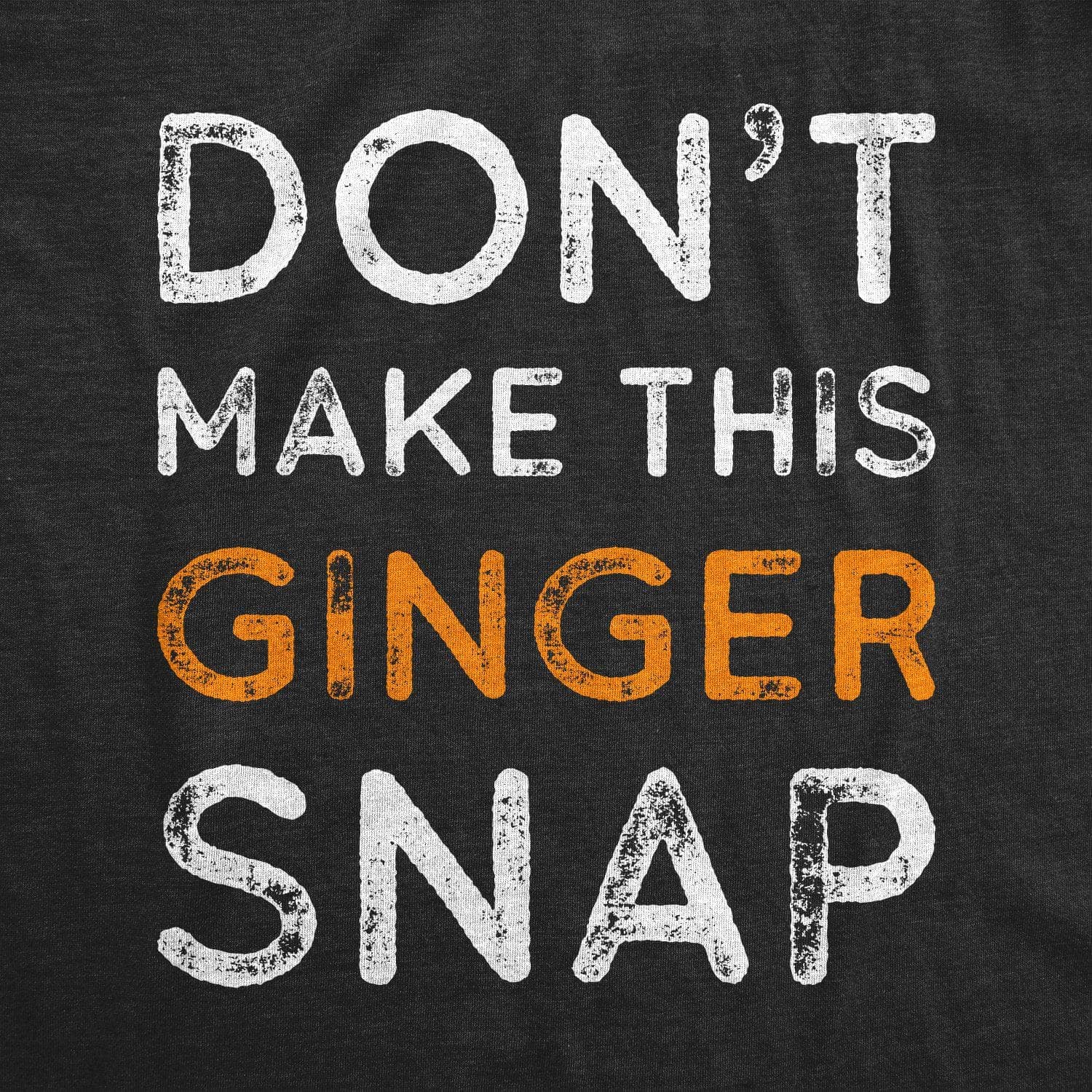 Don't Make This Ginger Snap Men's Tshirt  -  Crazy Dog T-Shirts