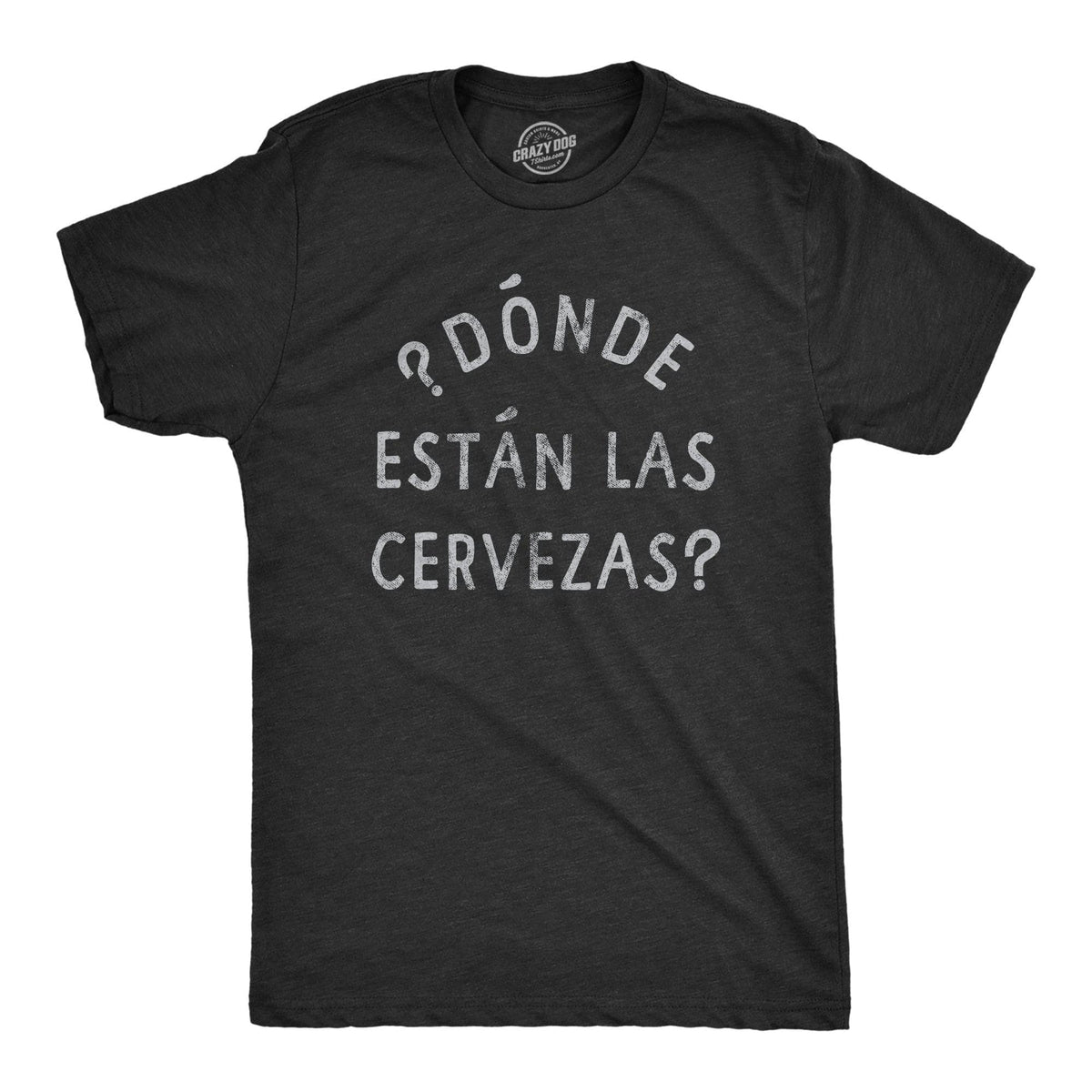 Donde Estan Las Cervezas Men&#39;s Tshirt  -  Crazy Dog T-Shirts