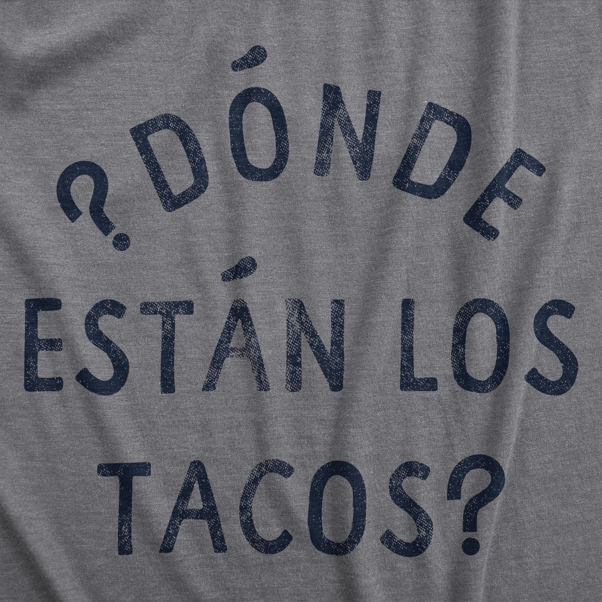 Donde Estan Los Tacos Men's Tshirt  -  Crazy Dog T-Shirts