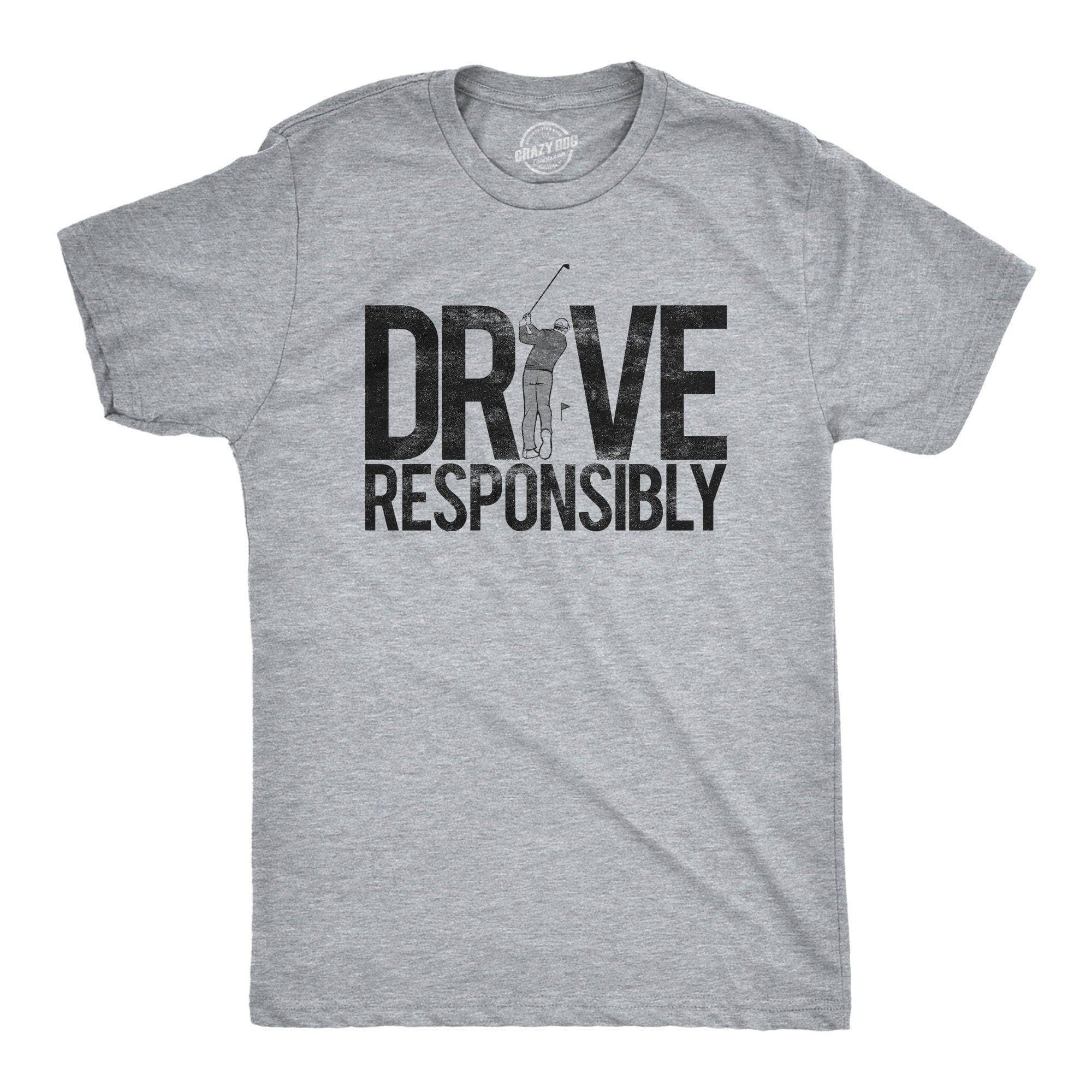 Drive Responsibly Men's Tshirt - Crazy Dog T-Shirts