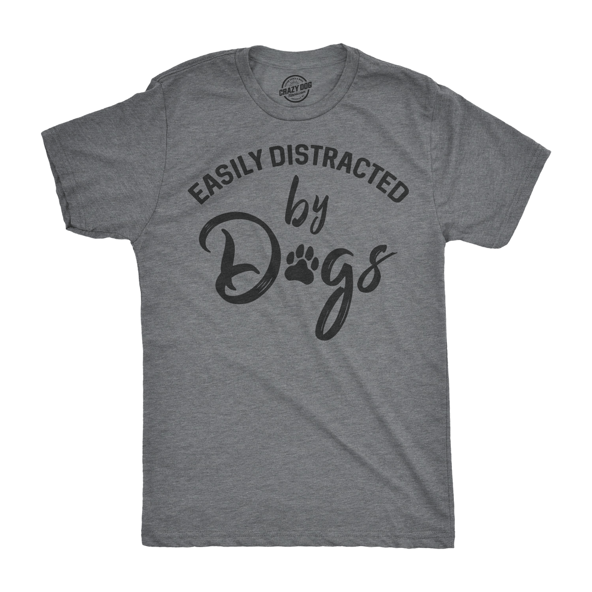 Easily Distracted By Dogs Men&#39;s Tshirt  -  Crazy Dog T-Shirts