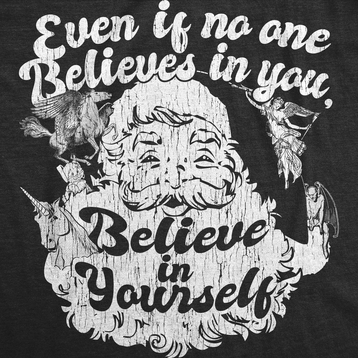 Even If No One Believes In You Believe In Yourself Men&#39;s Tshirt - Crazy Dog T-Shirts