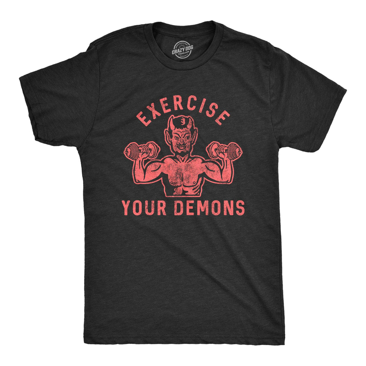 Exercise Your Demons Men&#39;s Tshirt - Crazy Dog T-Shirts