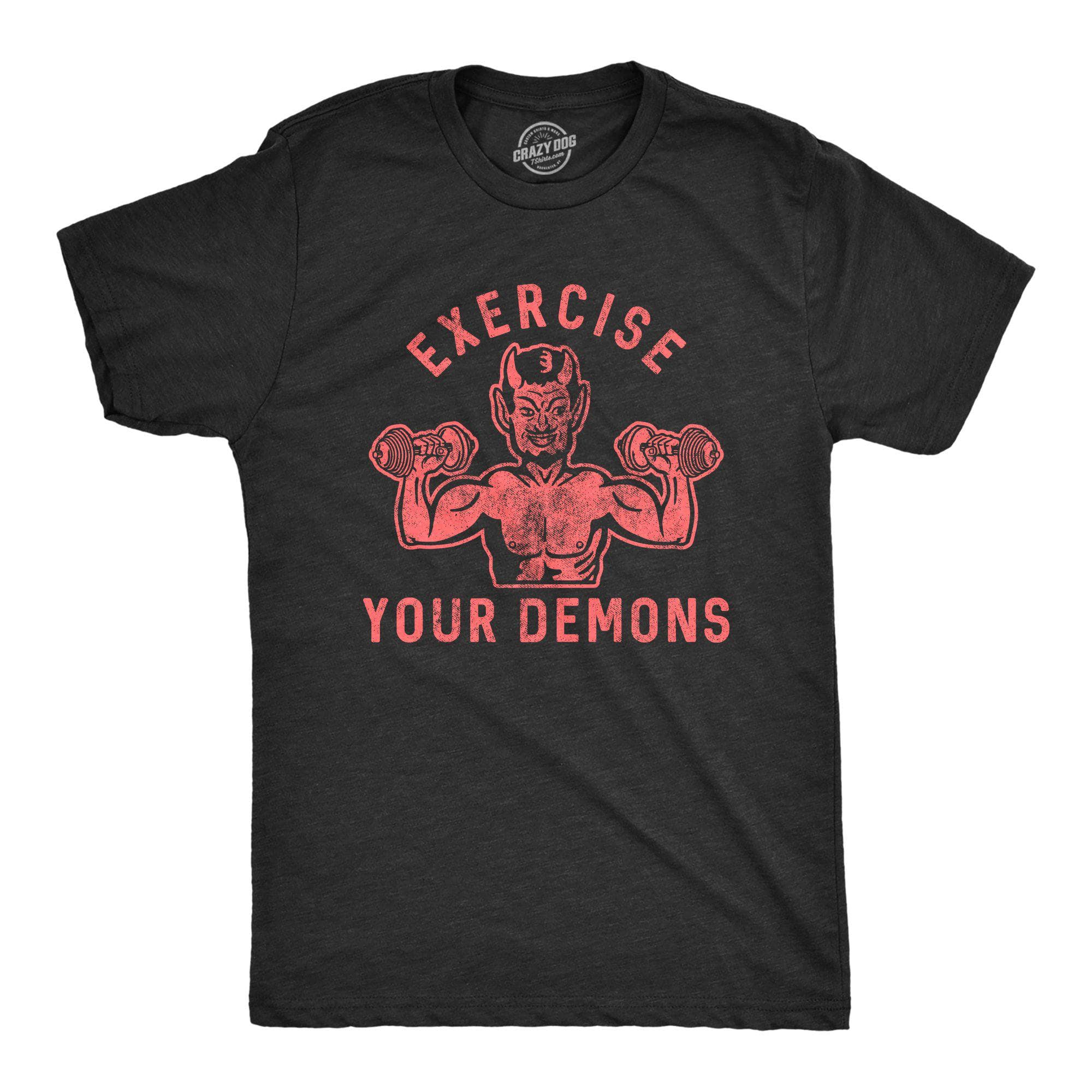 Exercise Your Demons Men's Tshirt - Crazy Dog T-Shirts