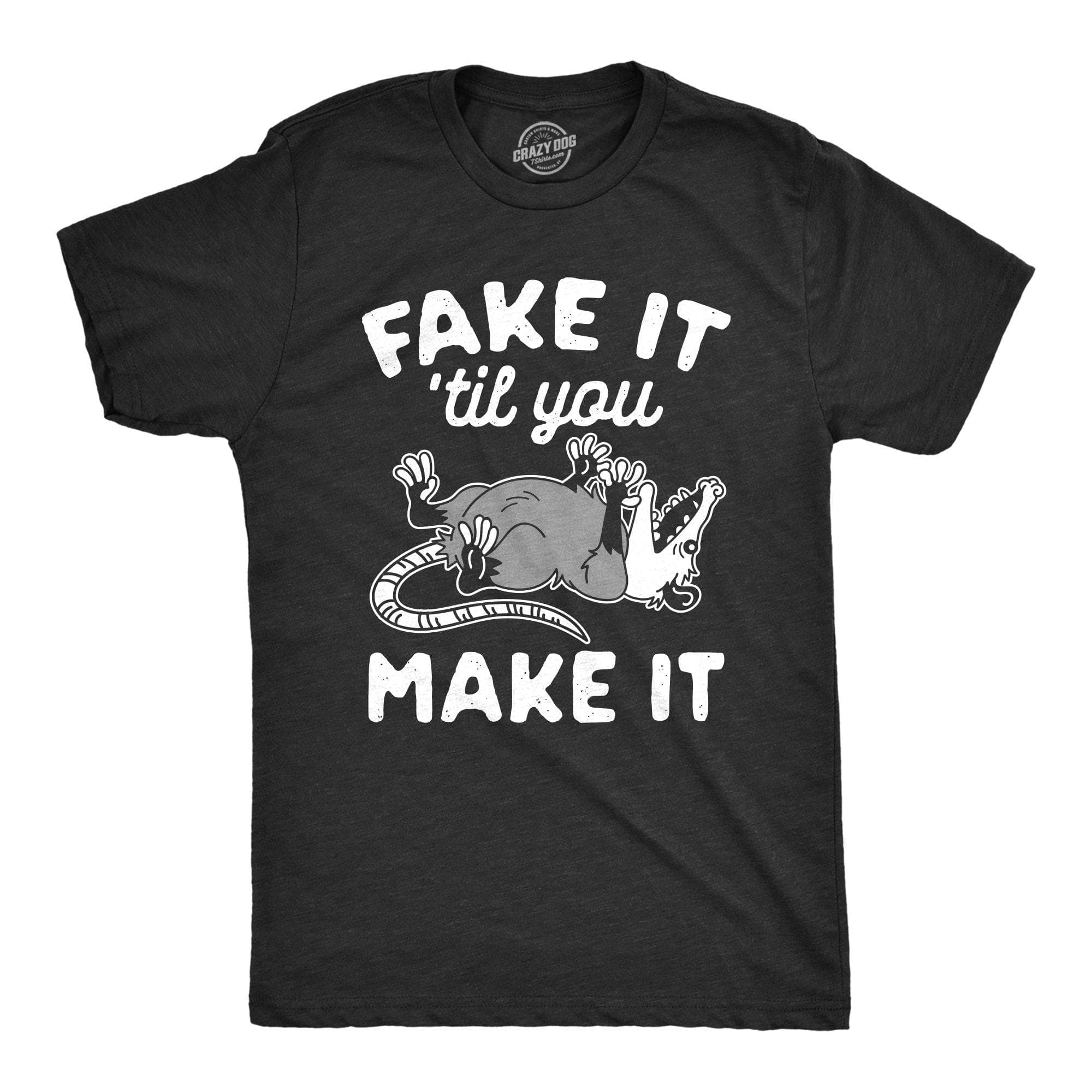 Fake It Til You Make It Men's Tshirt - Crazy Dog T-Shirts