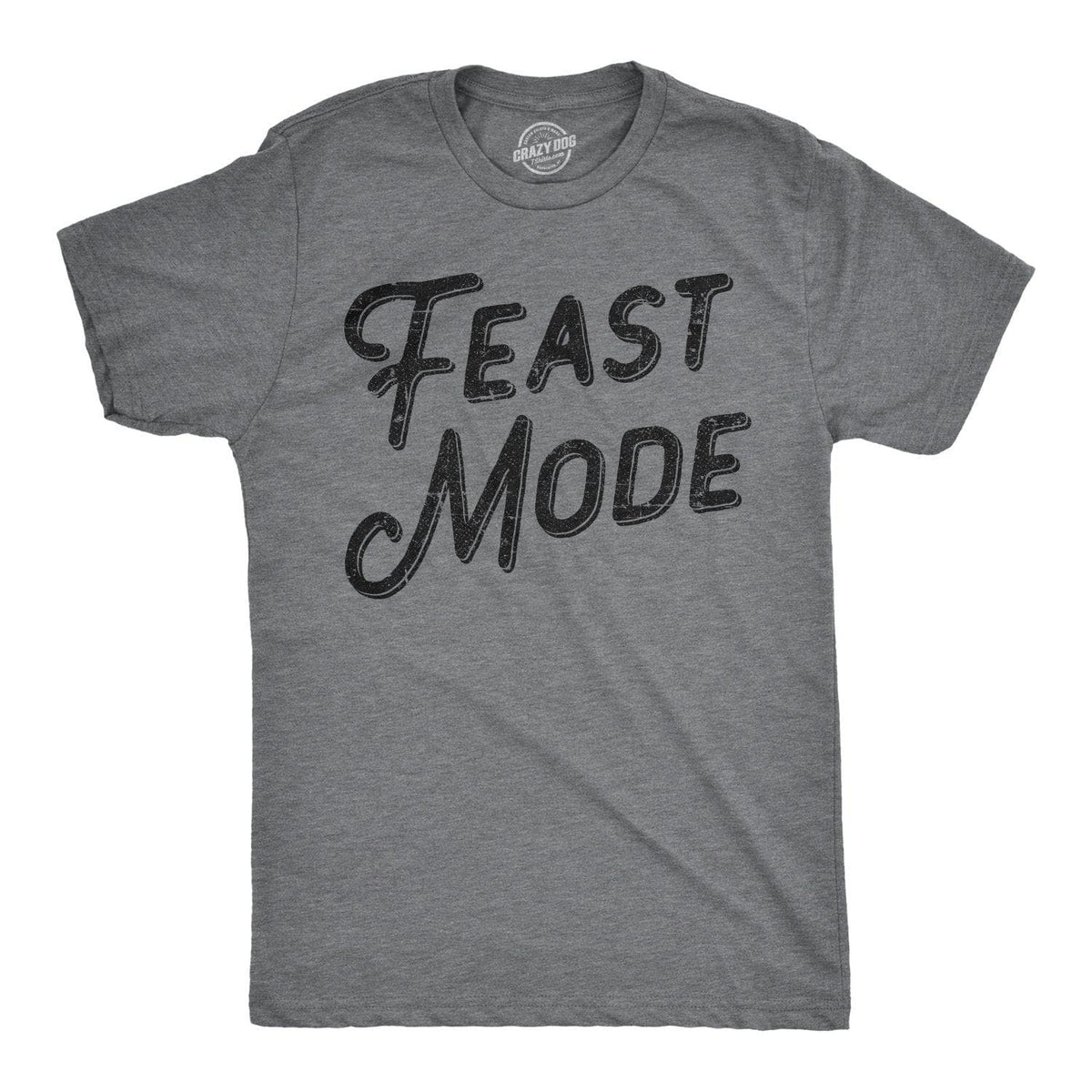 Feast Mode Men&#39;s Tshirt  -  Crazy Dog T-Shirts