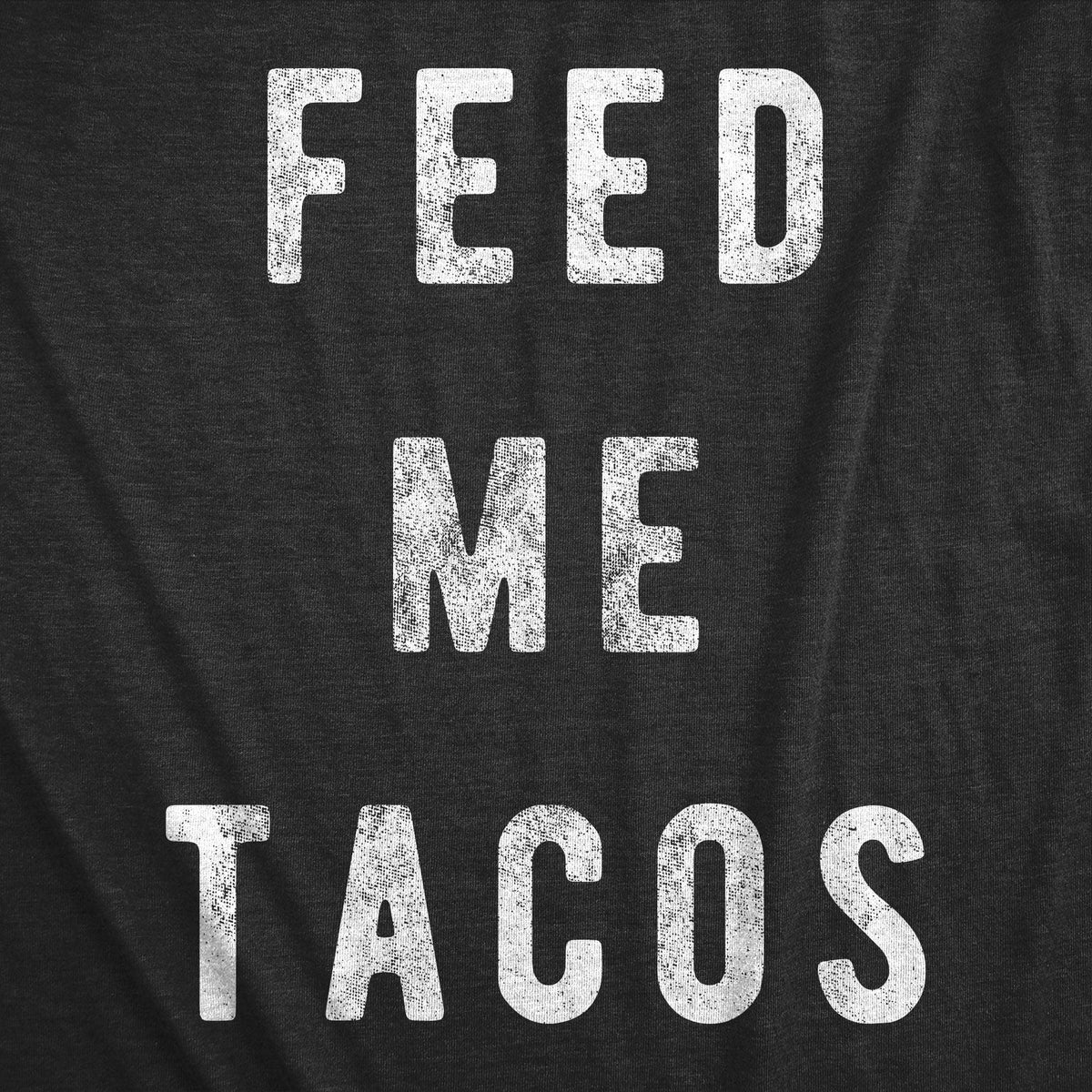 Feed Me Tacos Men&#39;s Tshirt  -  Crazy Dog T-Shirts