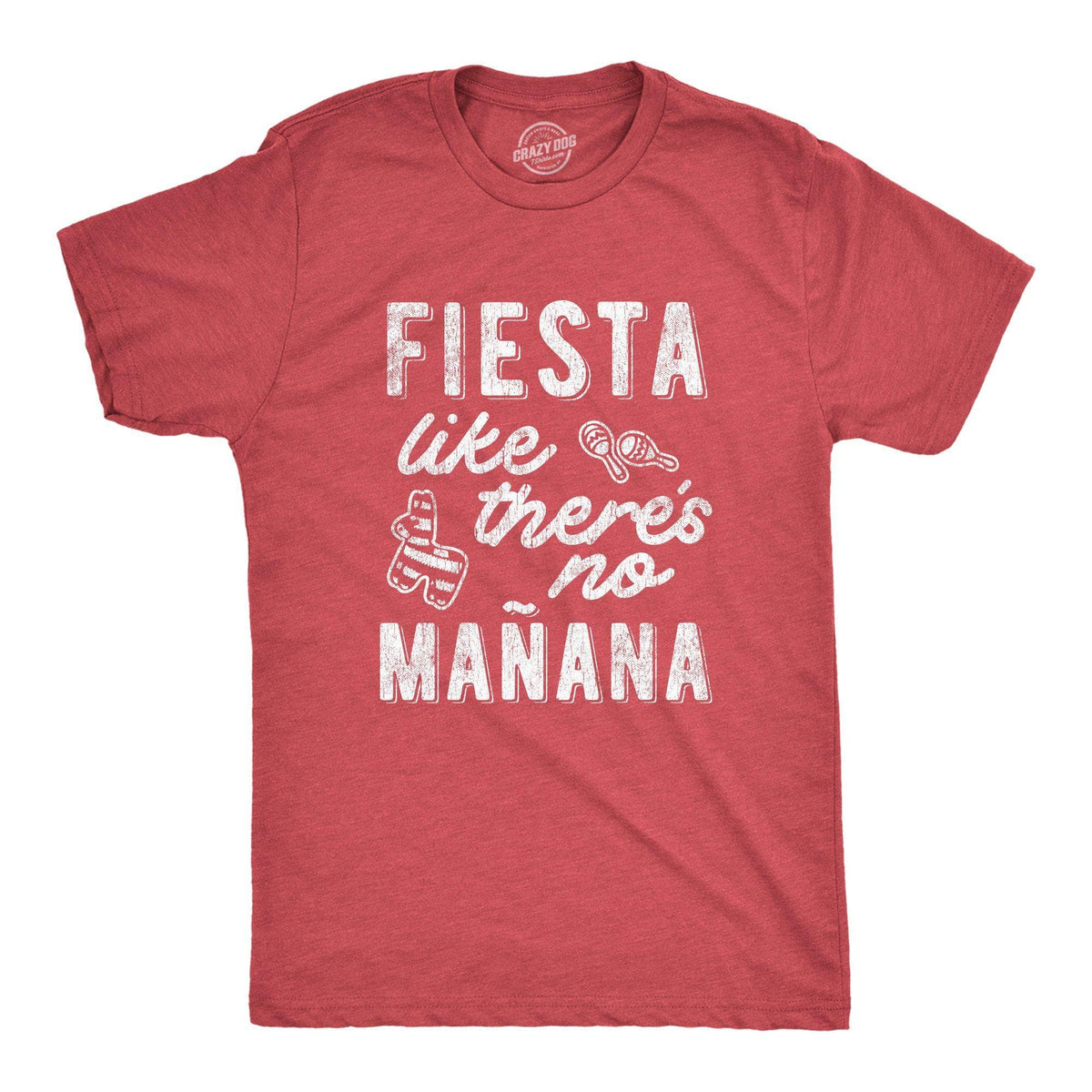 Fiesta Like There&#39;s No Manana Men&#39;s Tshirt - Crazy Dog T-Shirts
