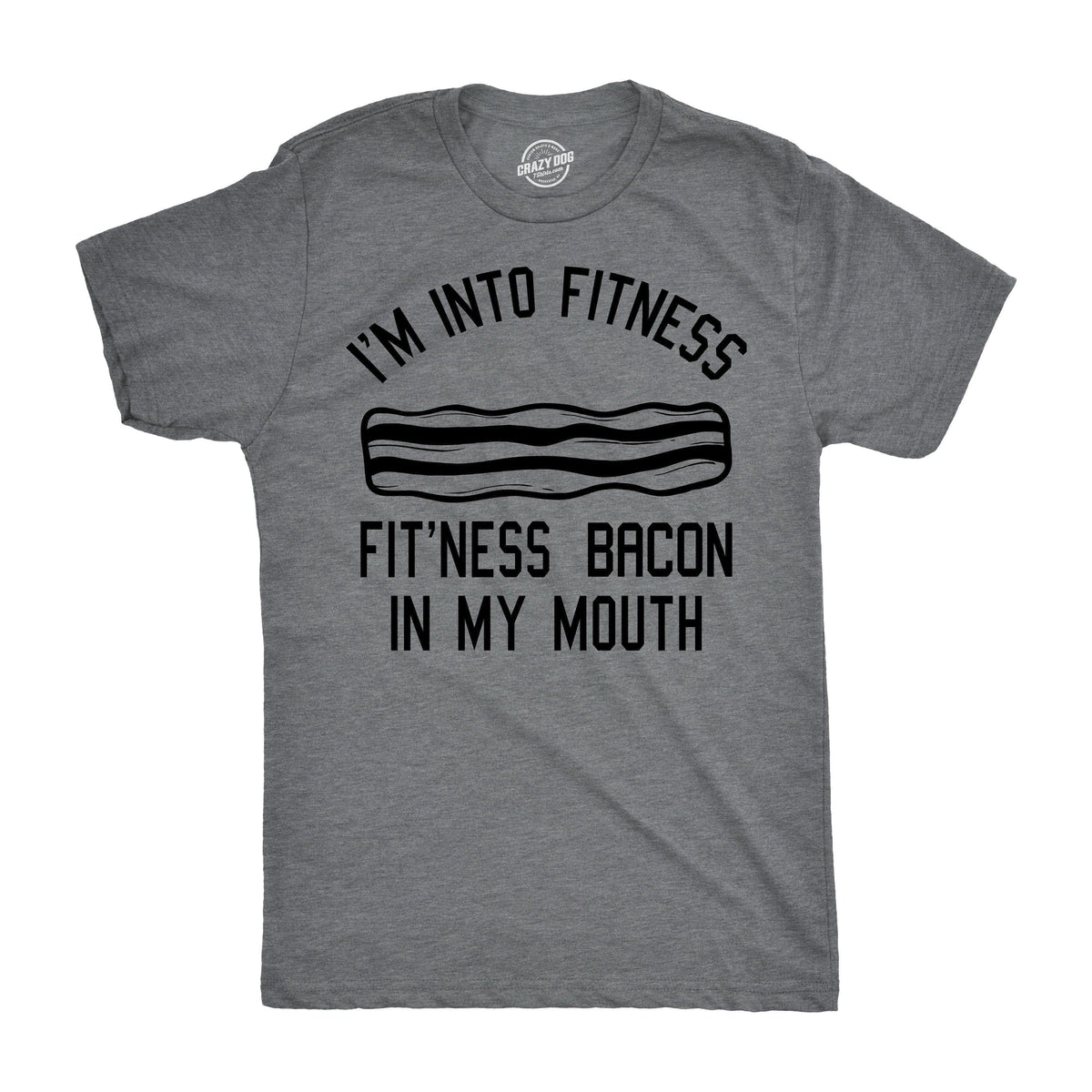 Fitness Bacon In My Mouth Men&#39;s Tshirt  -  Crazy Dog T-Shirts