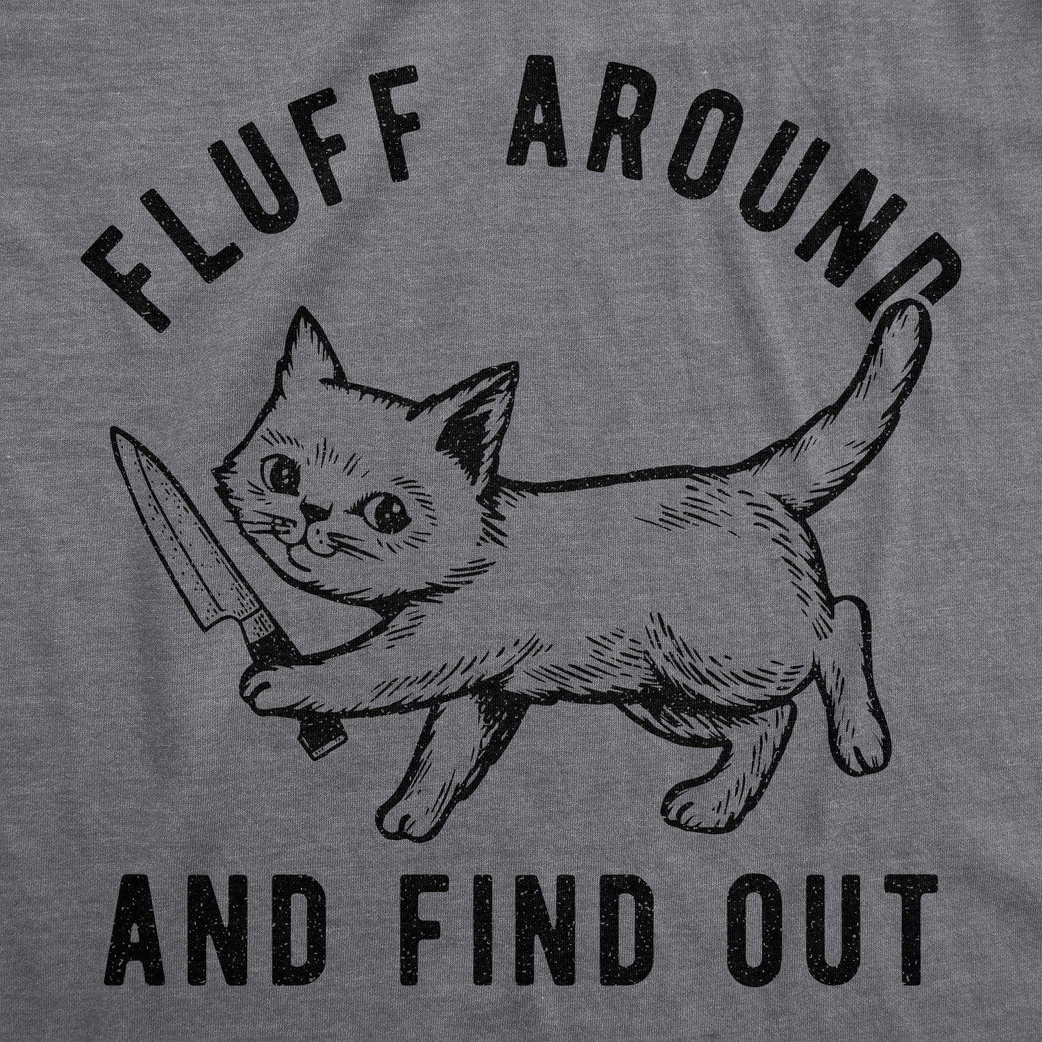 Fluff Around And Find Out Men's Tshirt - Crazy Dog T-Shirts