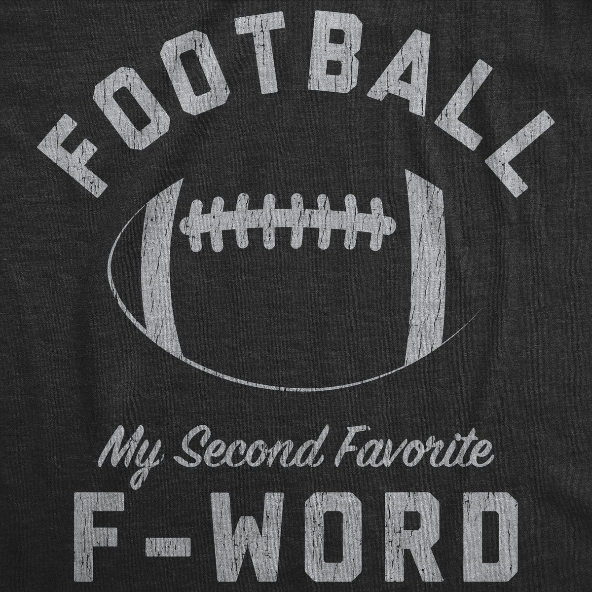 Football Is My Second Favorite F-Word Men&#39;s Tshirt - Crazy Dog T-Shirts