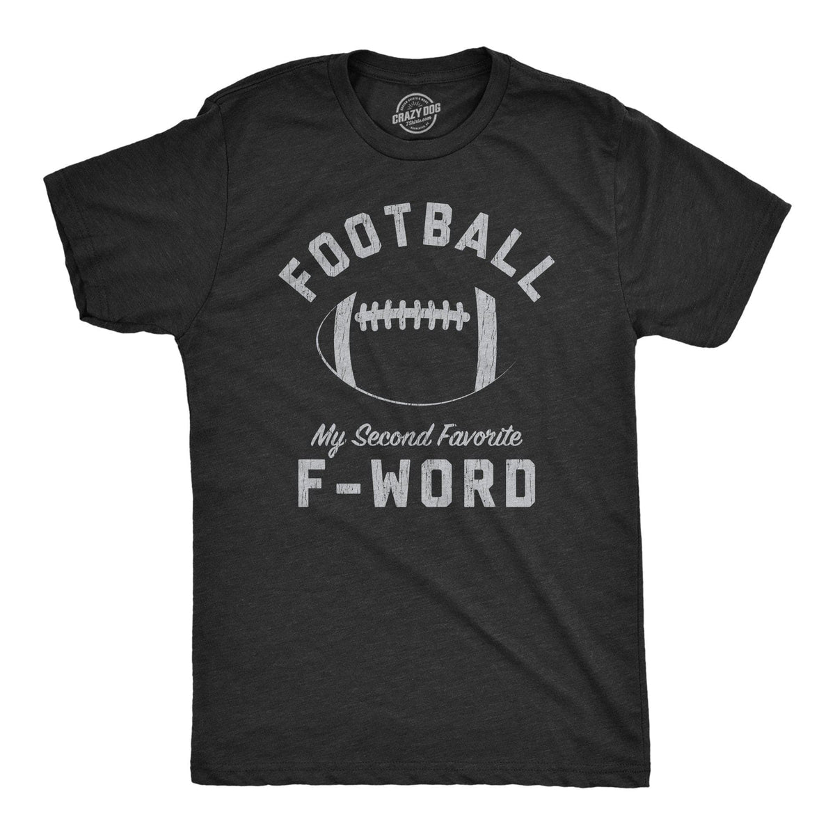Football Is My Second Favorite F-Word Men&#39;s Tshirt - Crazy Dog T-Shirts