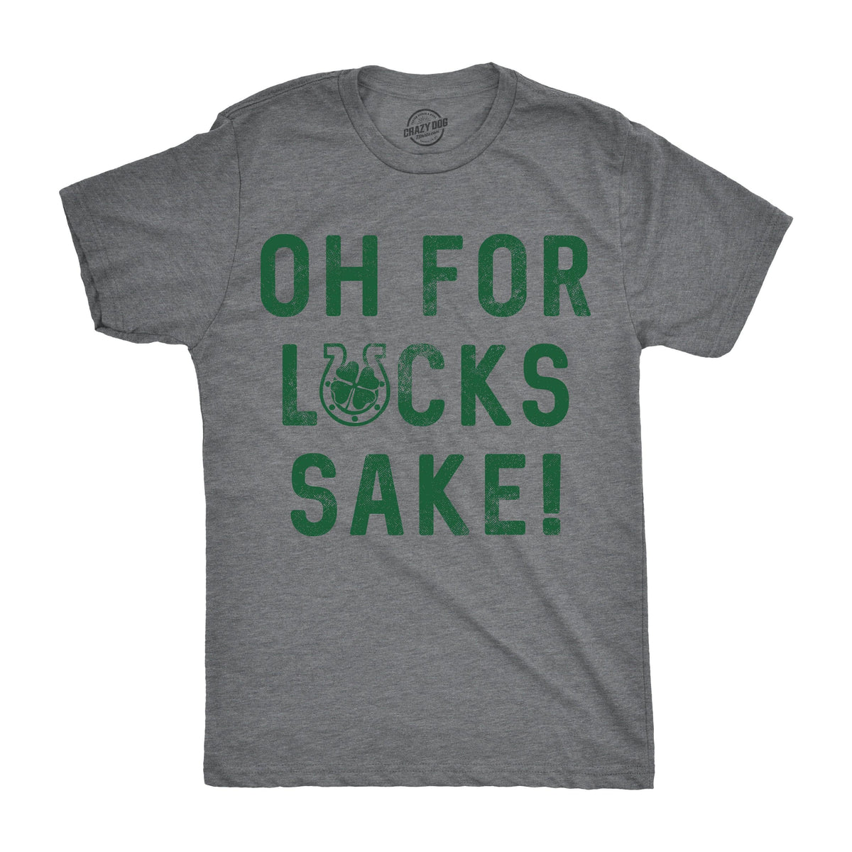 For Lucks Sake Men&#39;s Tshirt  -  Crazy Dog T-Shirts