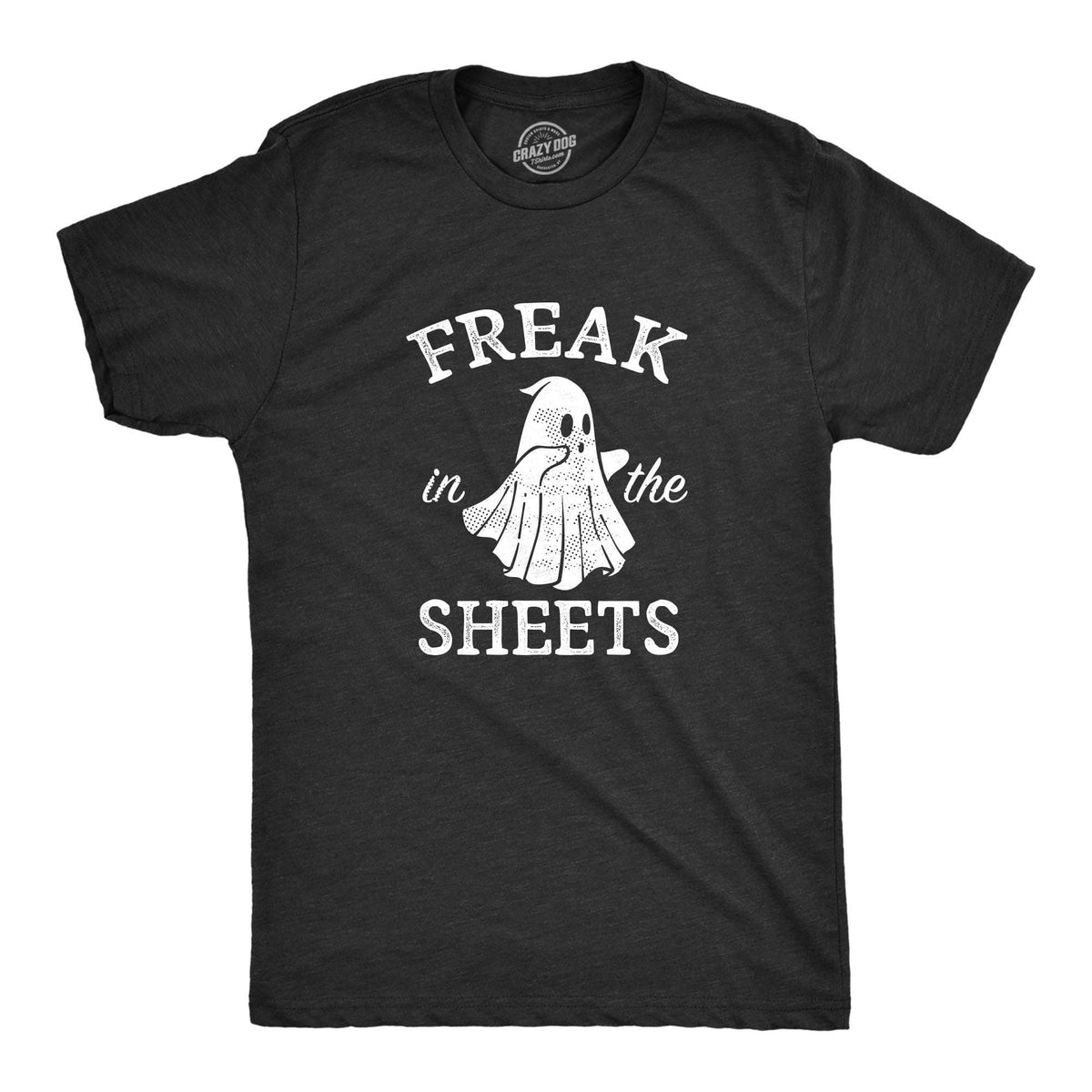 Freak In The Sheets Men&#39;s Tshirt  -  Crazy Dog T-Shirts