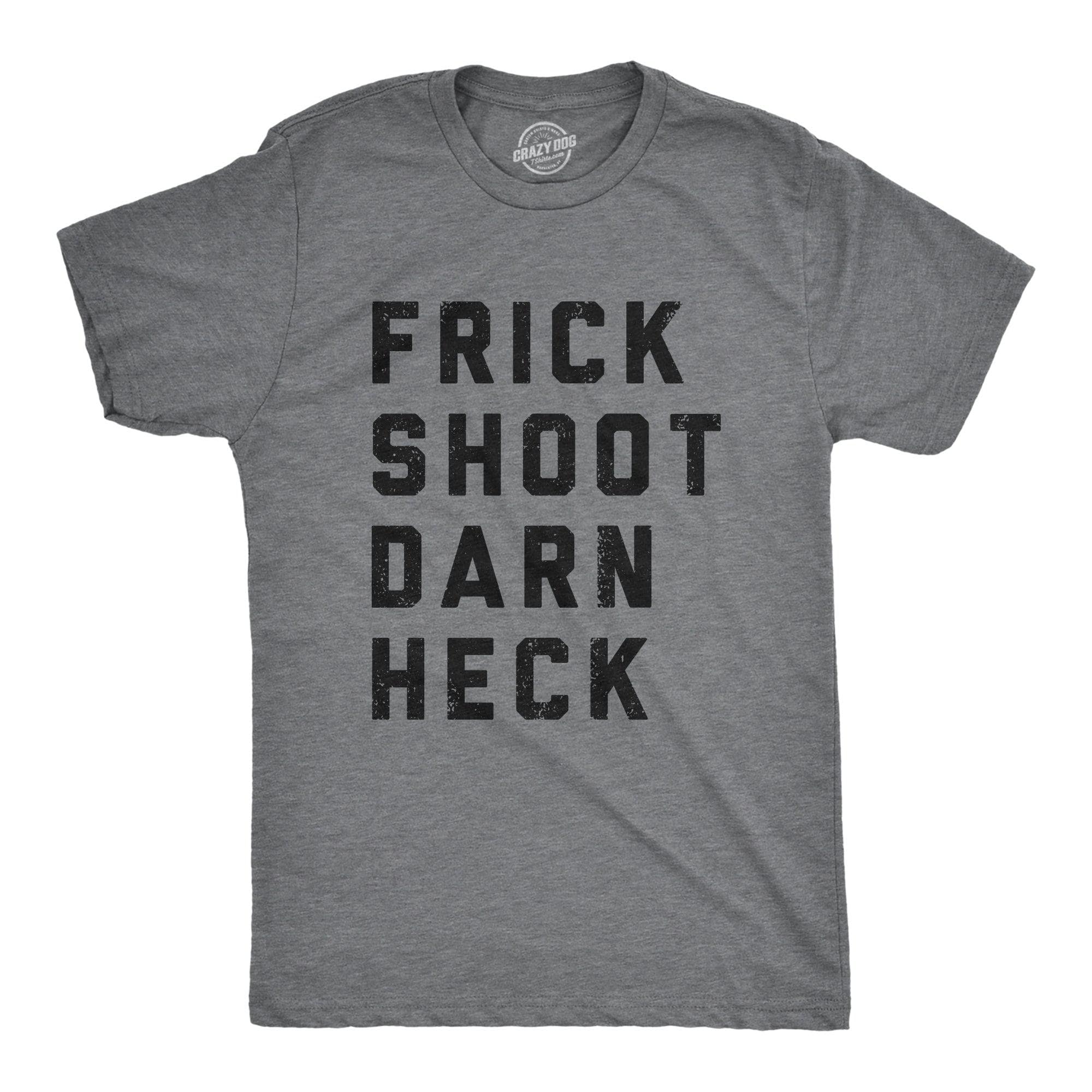 Frick Shoot Darn Heck Men's Tshirt  -  Crazy Dog T-Shirts