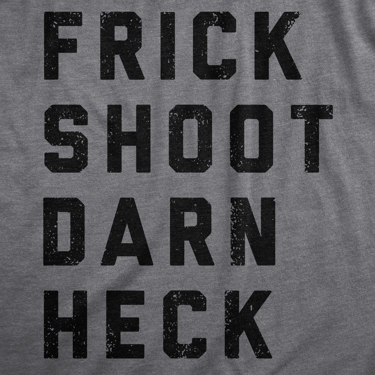 Frick Shoot Darn Heck Men&#39;s Tshirt  -  Crazy Dog T-Shirts