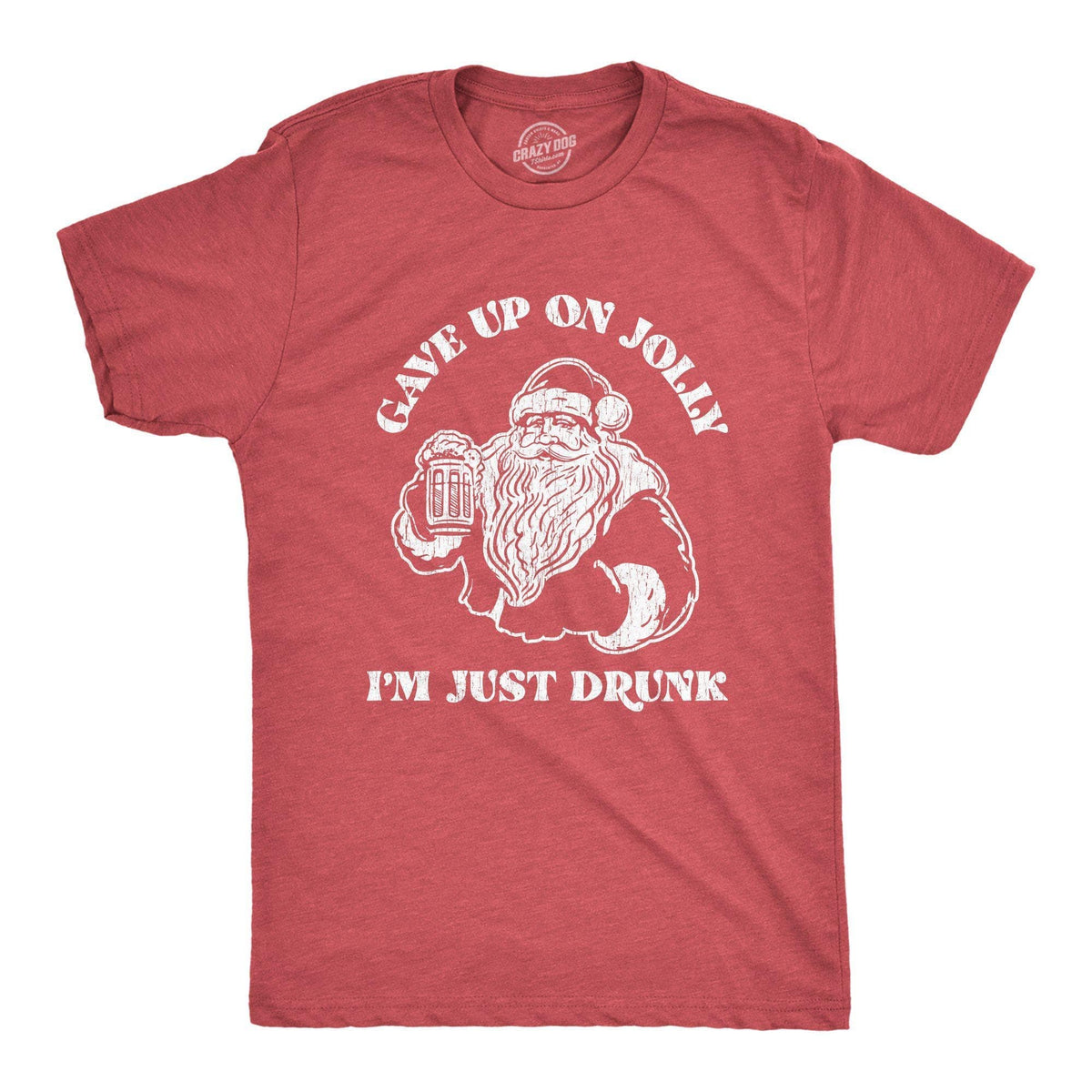Gave Up On Jolly I&#39;m Just Drunk Men&#39;s Tshirt - Crazy Dog T-Shirts