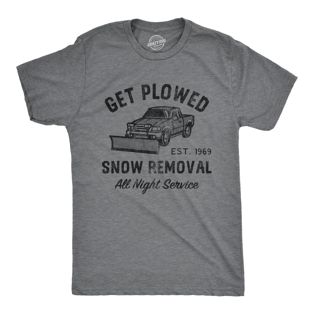 Get Plowed Snow Removal Men&#39;s Tshirt  -  Crazy Dog T-Shirts