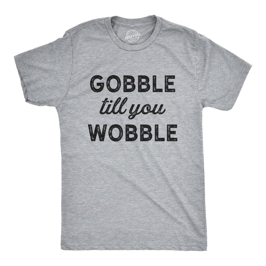 Gobble Till You Wobble Men's Tshirt - Crazy Dog T-Shirts