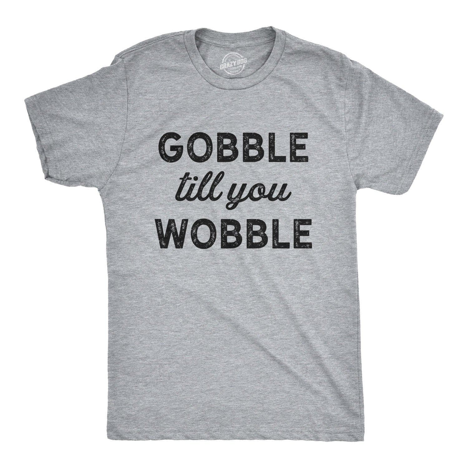 Gobble Till You Wobble Men's Tshirt - Crazy Dog T-Shirts