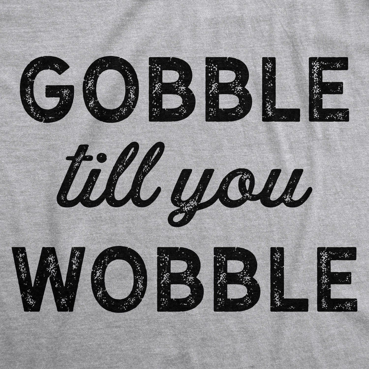 Gobble Till You Wobble Men&#39;s Tshirt - Crazy Dog T-Shirts