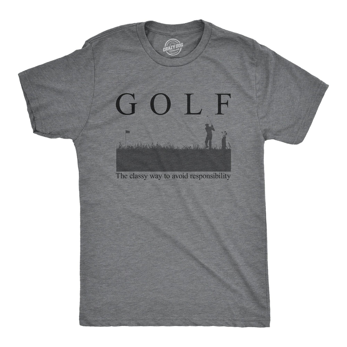 Golf The Classy Way To Avoid Responsibility Men&#39;s Tshirt  -  Crazy Dog T-Shirts