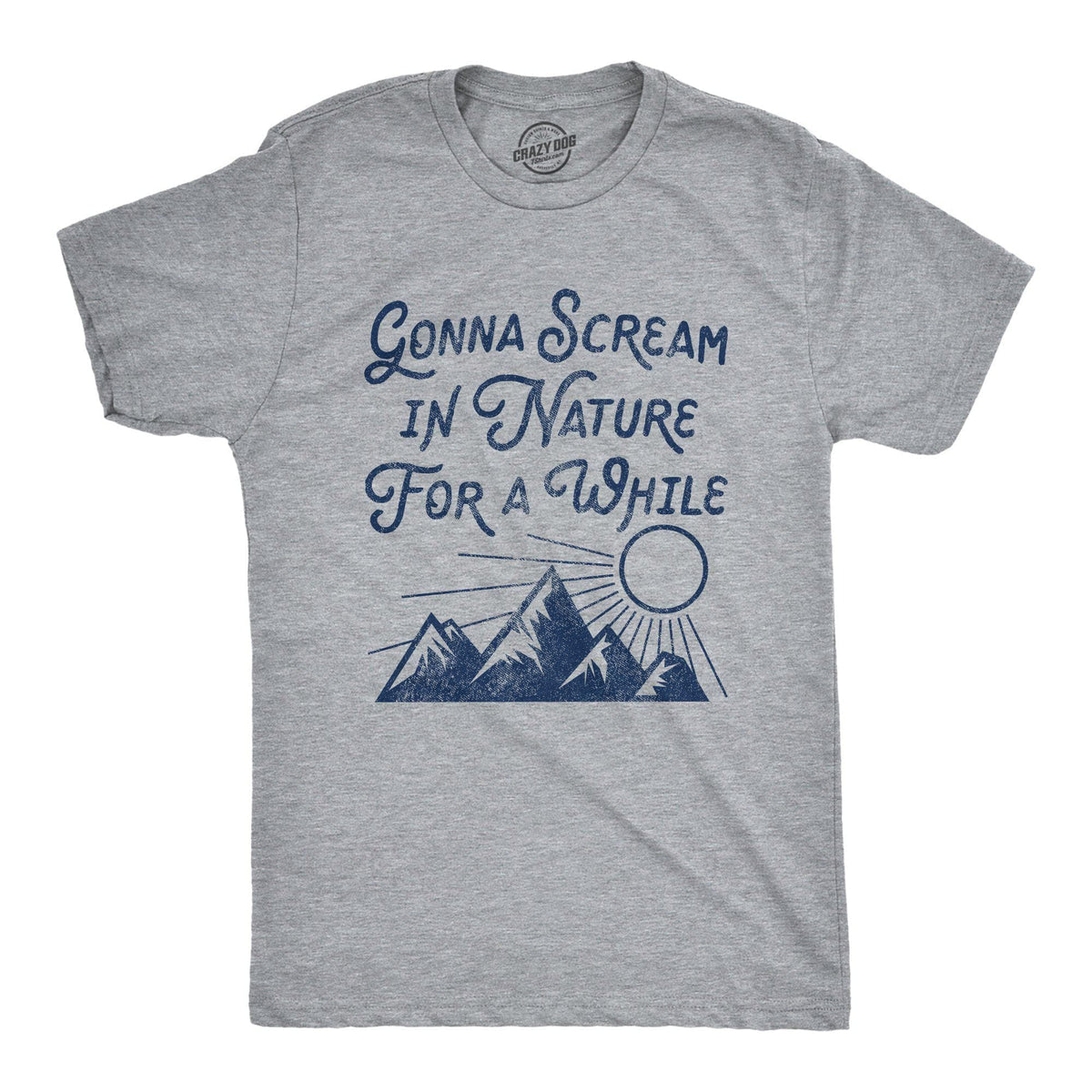 Gonna Scream I&#39;m Nature For A While Men&#39;s Tshirt - Crazy Dog T-Shirts