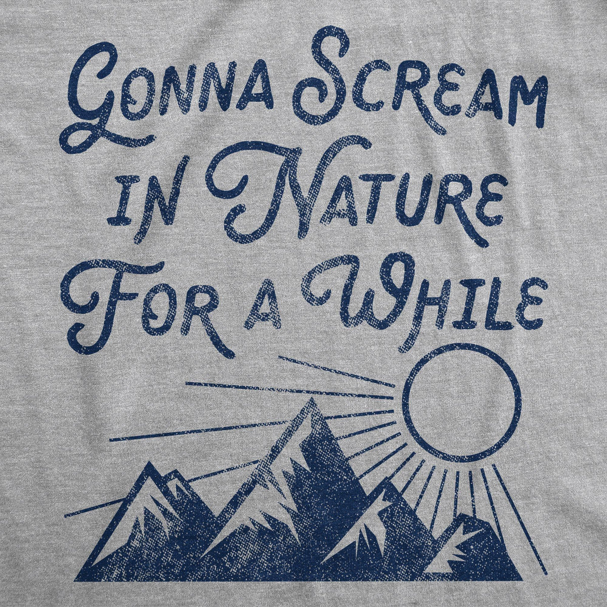 Gonna Scream I&#39;m Nature For A While Men&#39;s Tshirt - Crazy Dog T-Shirts