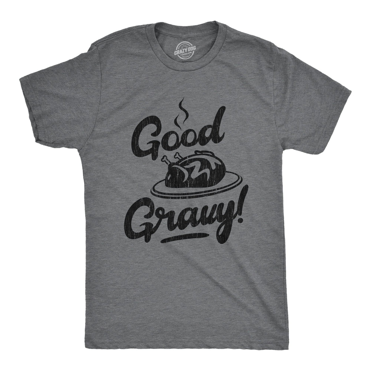 Good Gravy Men&#39;s Tshirt  -  Crazy Dog T-Shirts