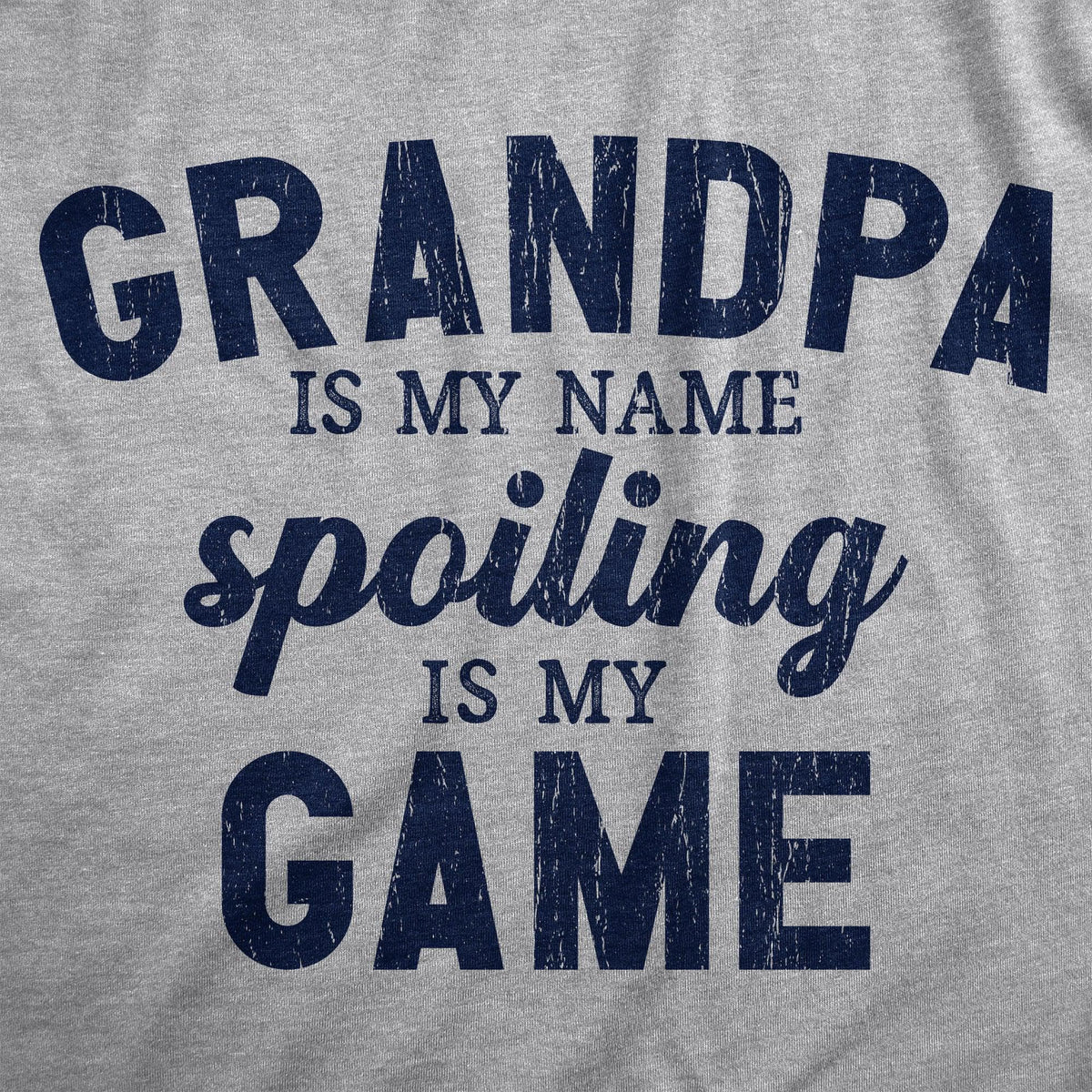 Grandpa Is My Name Spoiling Is My Game Men&#39;s Tshirt  -  Crazy Dog T-Shirts