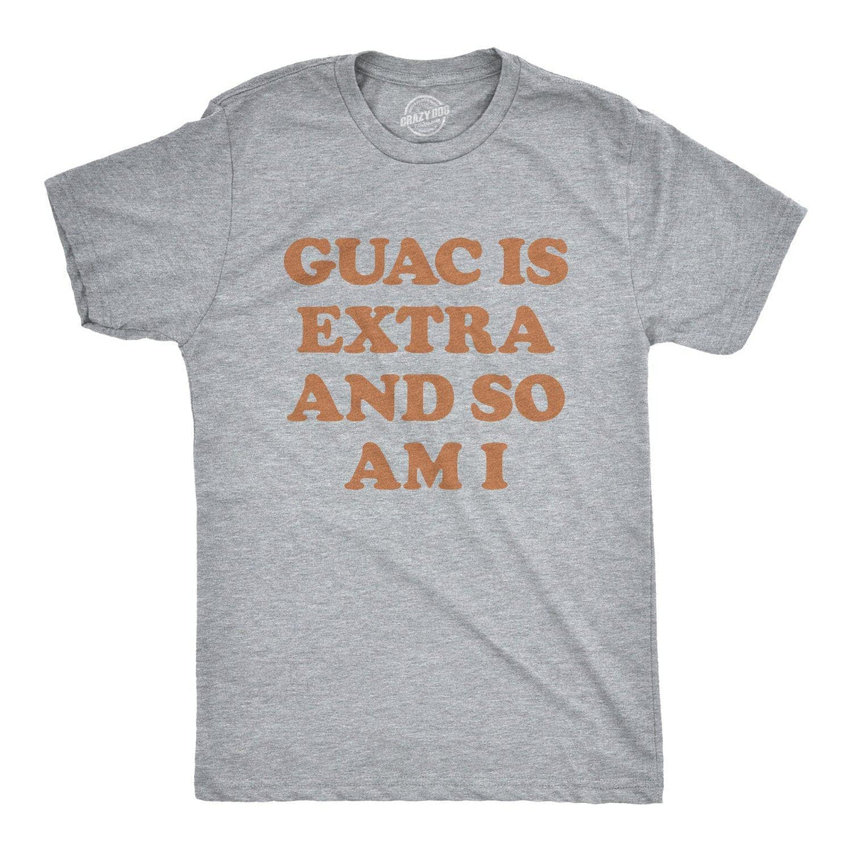 Guac Is Extra And So Am I Men&#39;s Tshirt  -  Crazy Dog T-Shirts