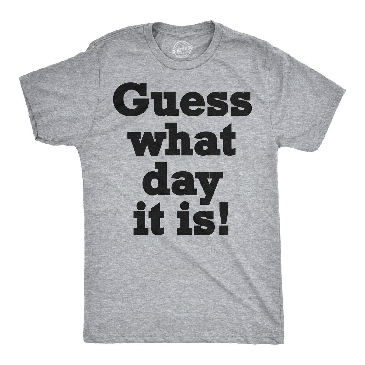 Guess What Day It Is Flip Men&#39;s Tshirt - Crazy Dog T-Shirts