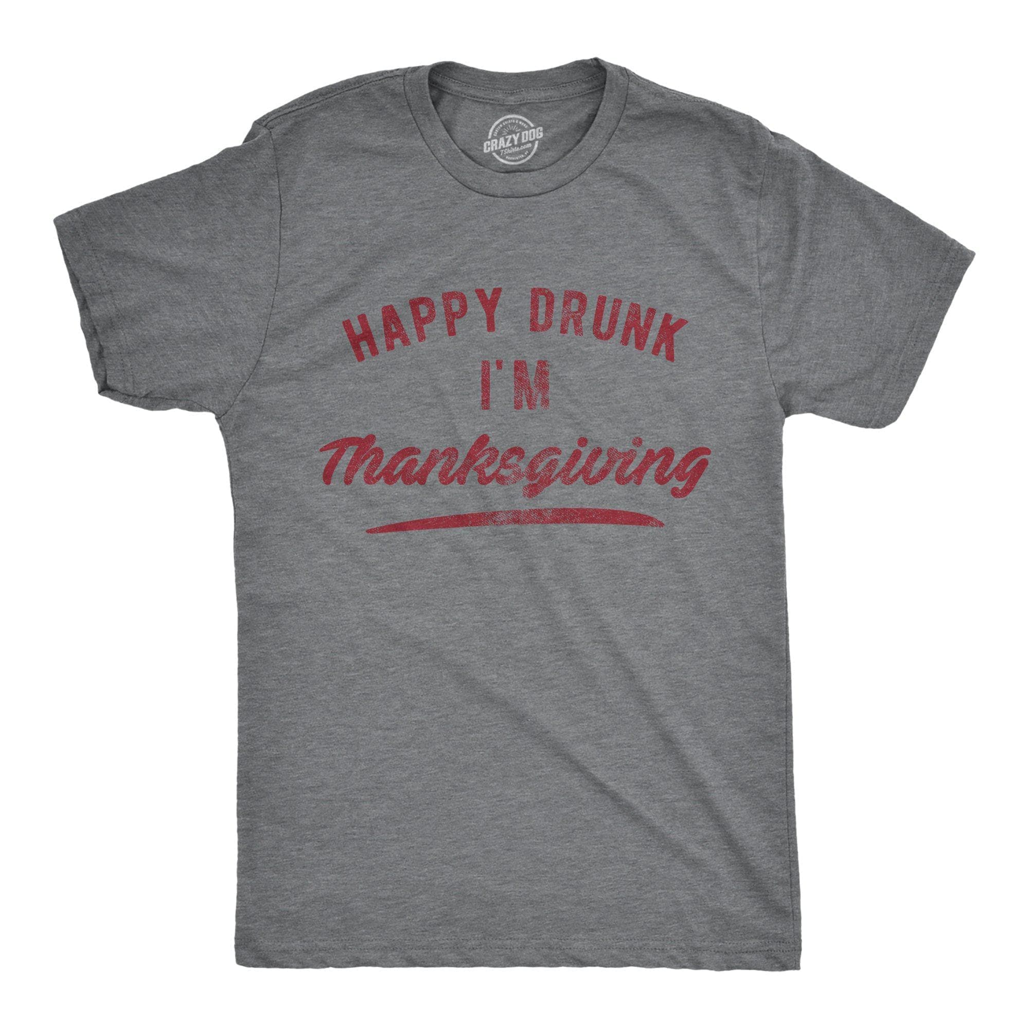 Happy Drunk I'm Thanksgiving Men's Tshirt - Crazy Dog T-Shirts
