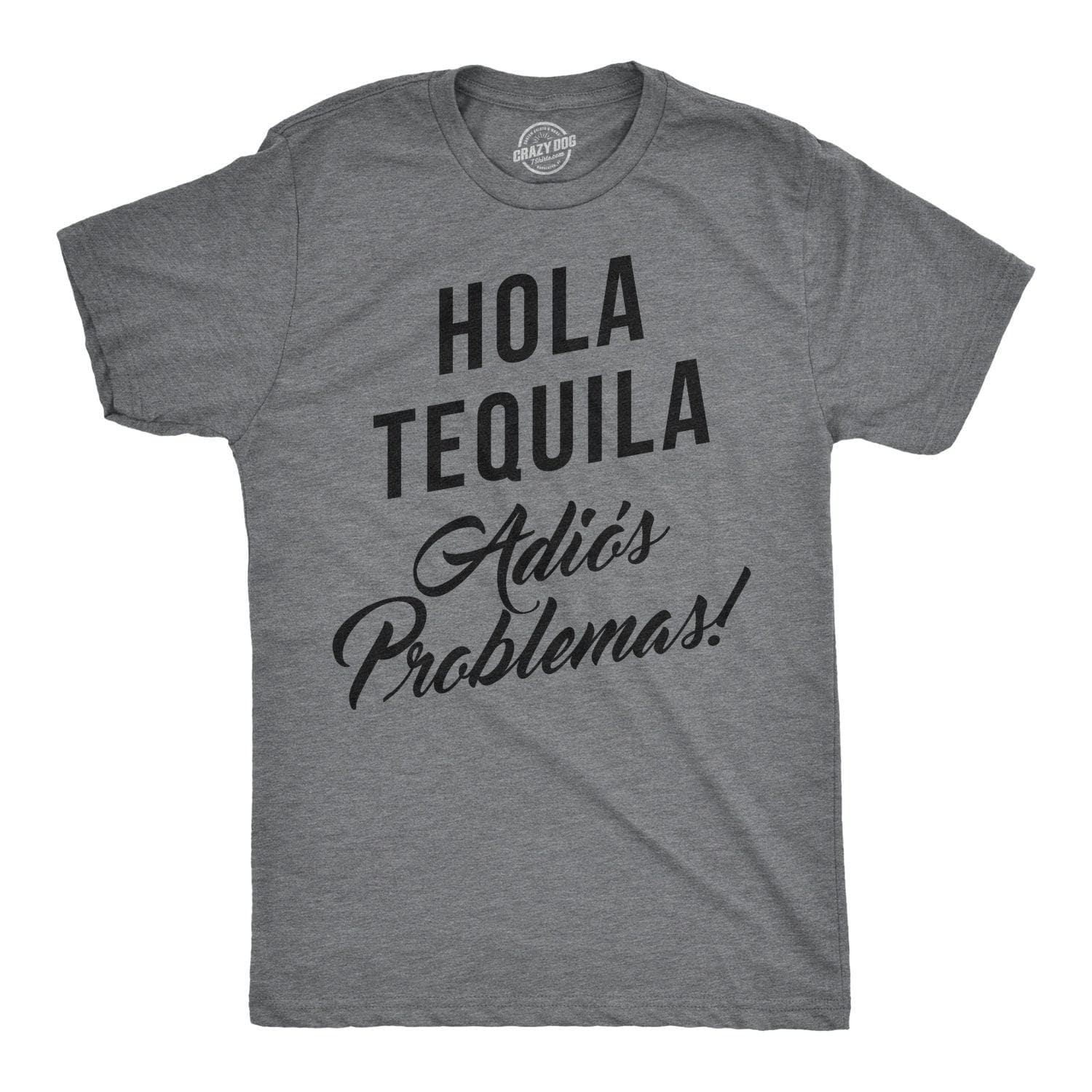 Hola Tequila Adios Problemas Men's Tshirt  -  Crazy Dog T-Shirts
