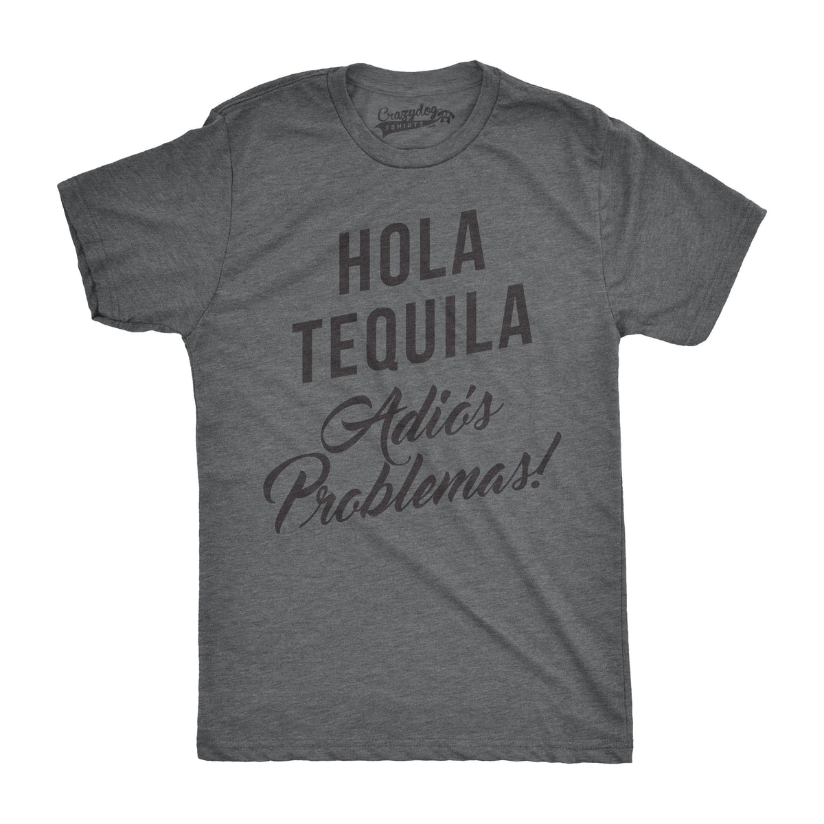 Hola Tequila Adios Problemas Men&#39;s Tshirt  -  Crazy Dog T-Shirts