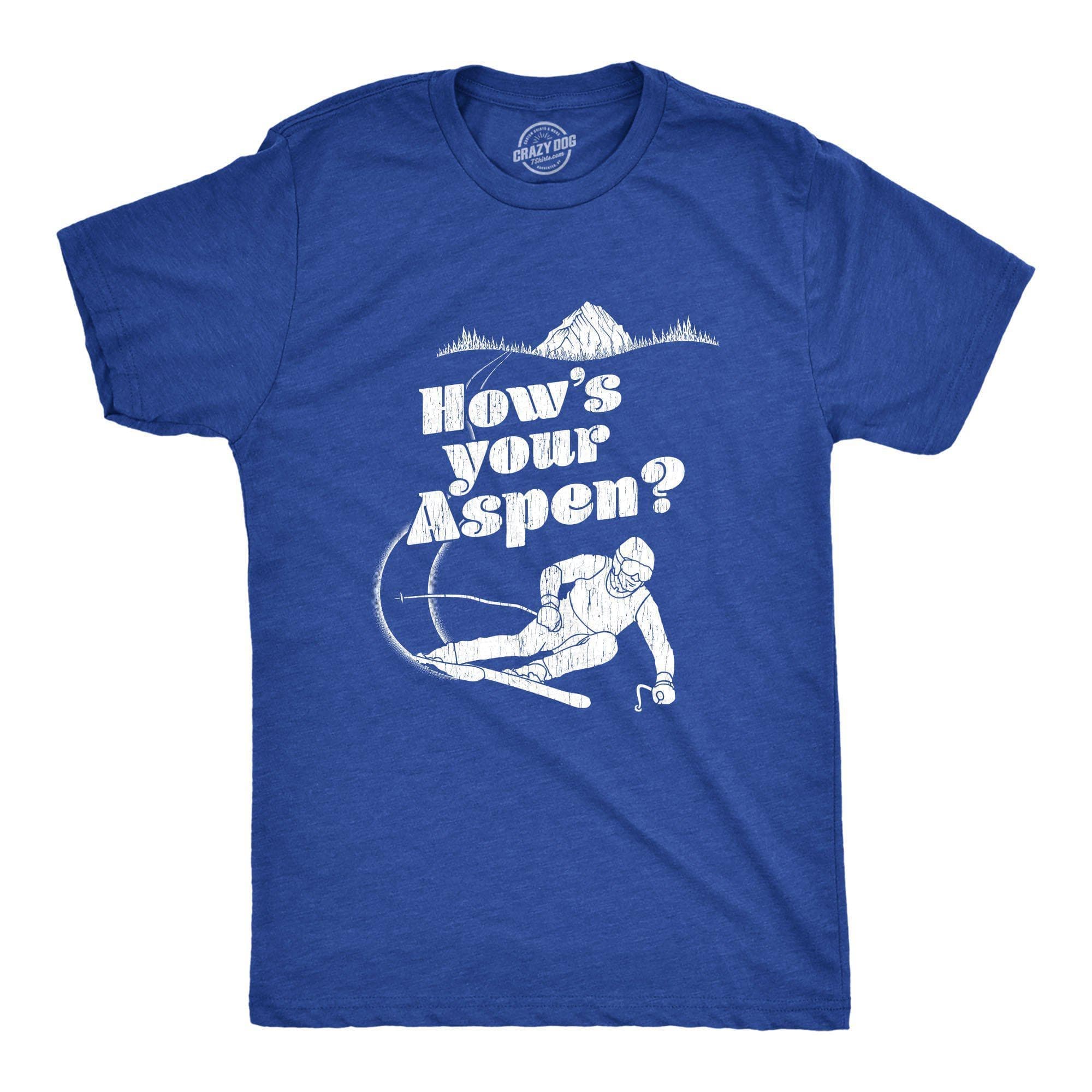 How's Your Aspen Men's Tshirt  -  Crazy Dog T-Shirts