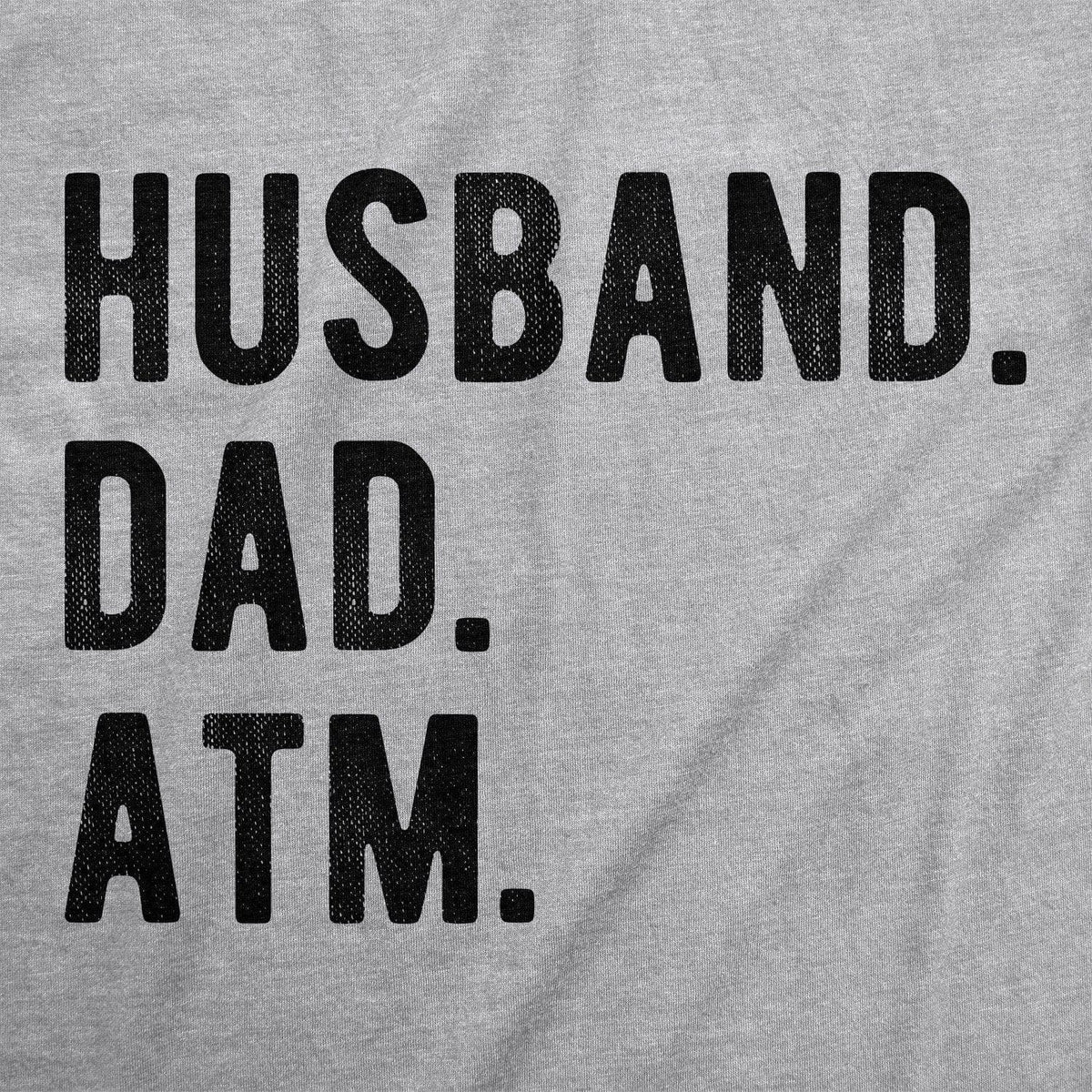 Husband. Dad. ATM. Men&#39;s Tshirt - Crazy Dog T-Shirts