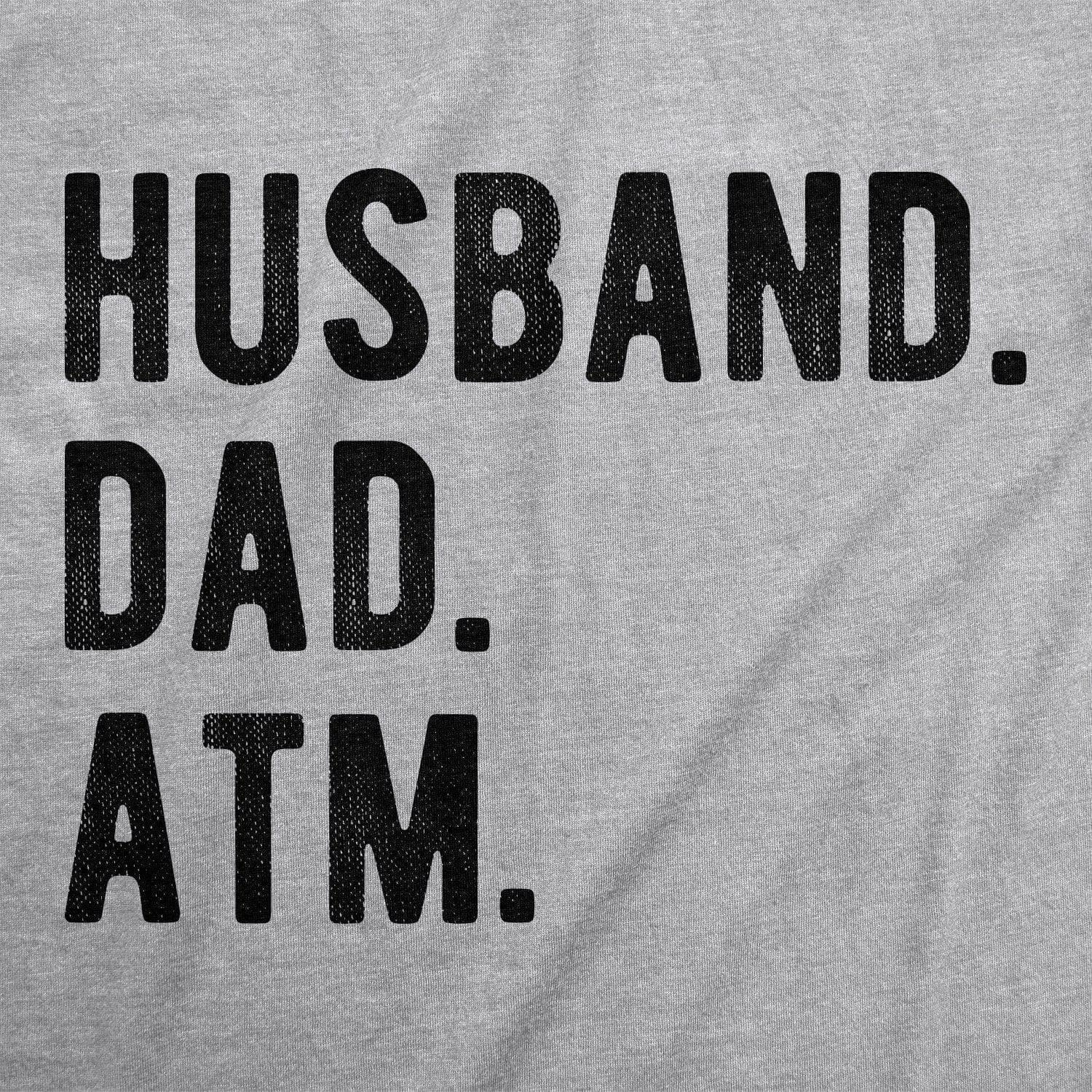 Husband. Dad. ATM. Men's Tshirt - Crazy Dog T-Shirts