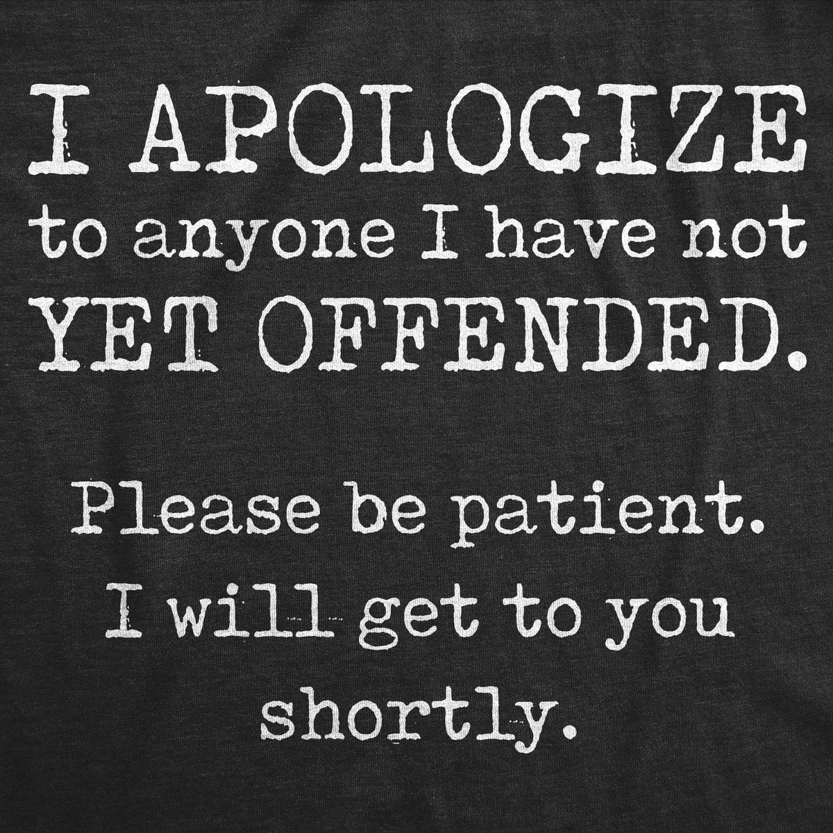 I Apologize To Anyone I Have Not Offended Yet Men&#39;s Tshirt - Crazy Dog T-Shirts