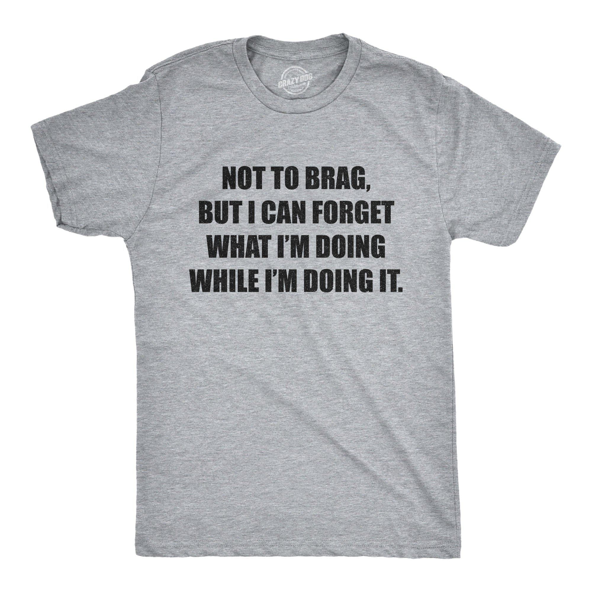 I Can Forget What I'm Doing While I'm Doing It Men's Tshirt - Crazy Dog T-Shirts