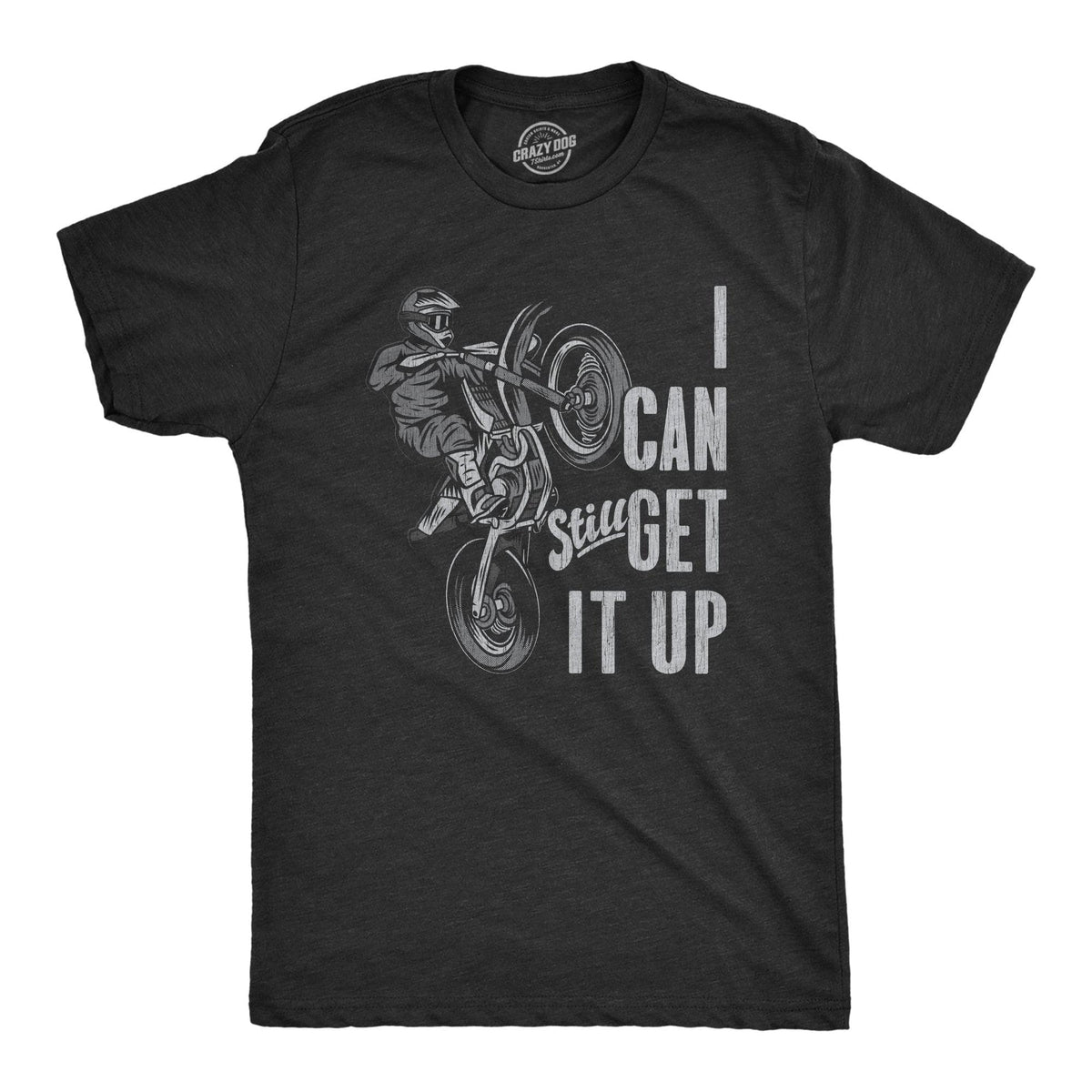 I Can Still Get It Up Men&#39;s Tshirt  -  Crazy Dog T-Shirts