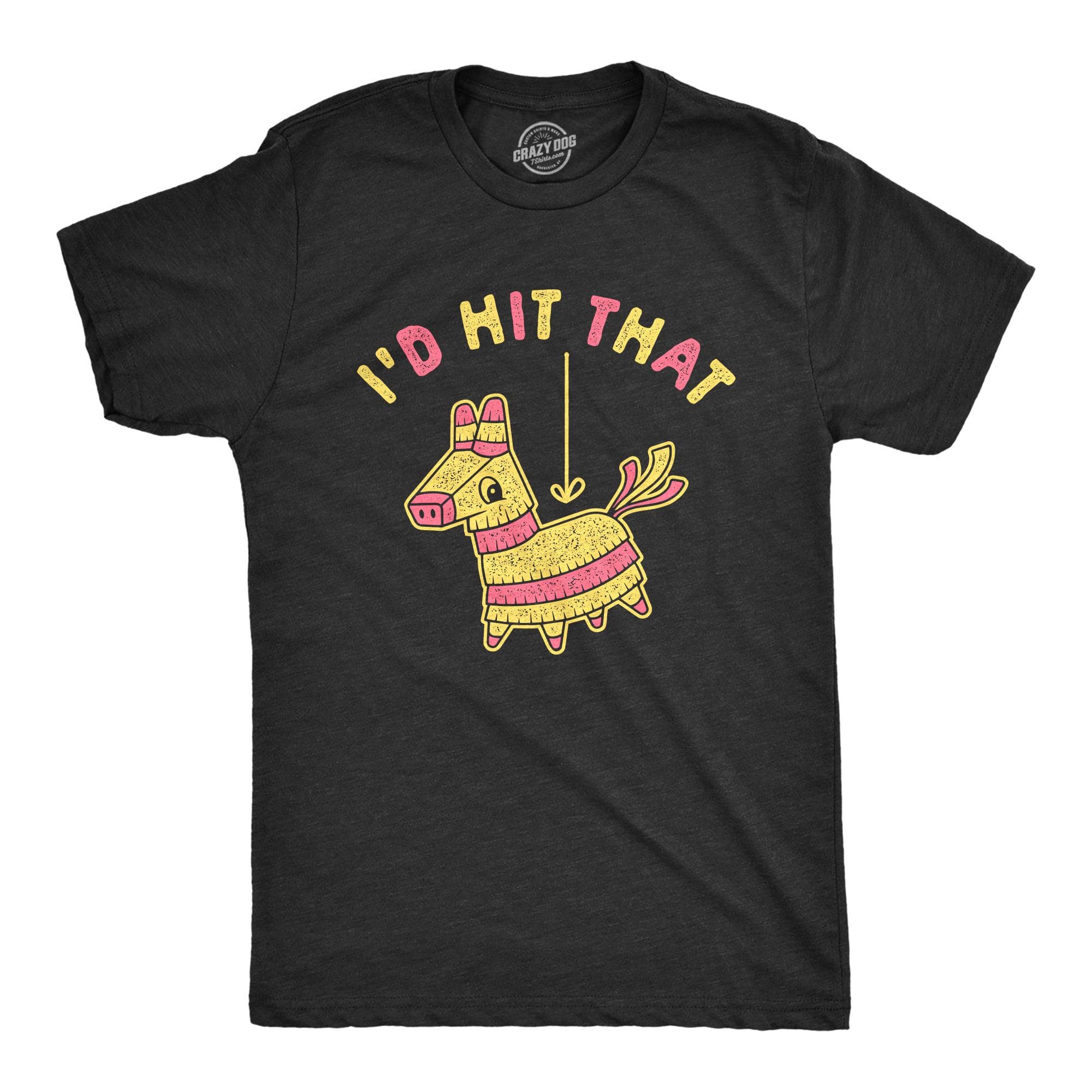 I'd Hit That Pinata Men's Tshirt  -  Crazy Dog T-Shirts