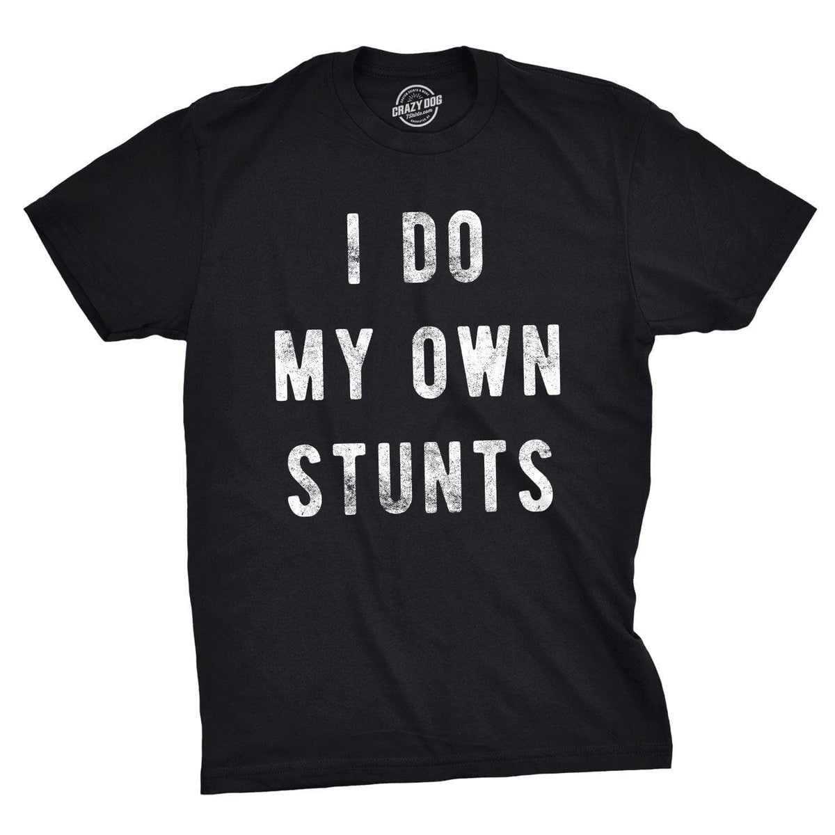 I Do My Own Stunts Men&#39;s Tshirt - Crazy Dog T-Shirts