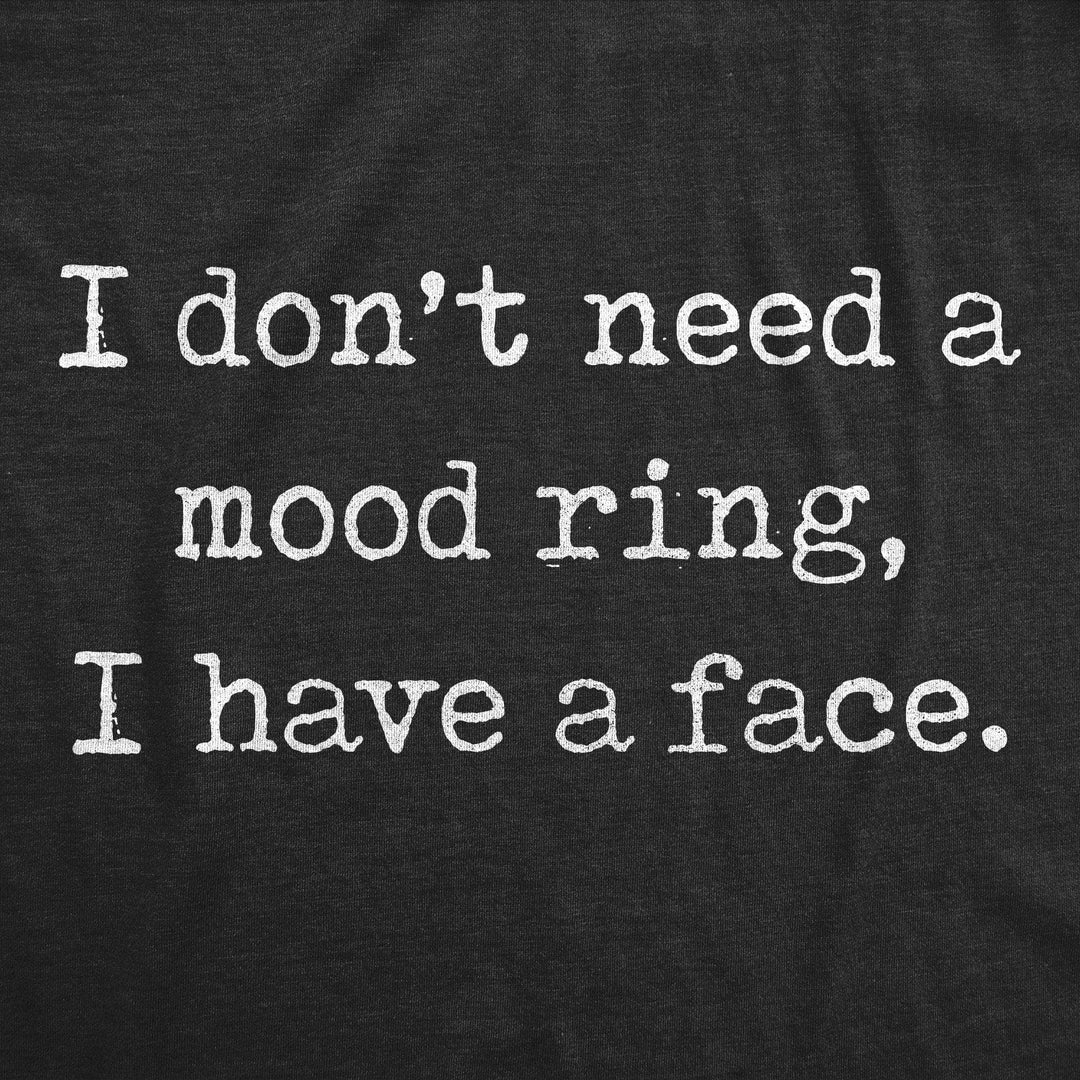 I Don't Need A Mood Ring Men's Tshirt - Crazy Dog T-Shirts